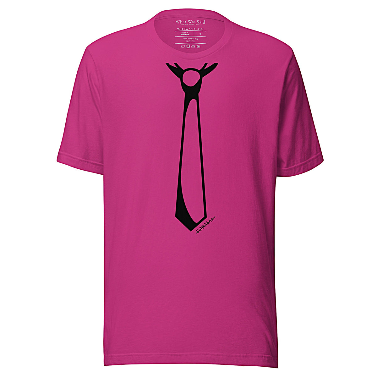 Front facing graphic T-shirt in color berry pink, featuring printed image of men's neck tie, and the written word 'FORMAL', with a strike through it, in black print. From What Was Said (Statement Apparel + More). 