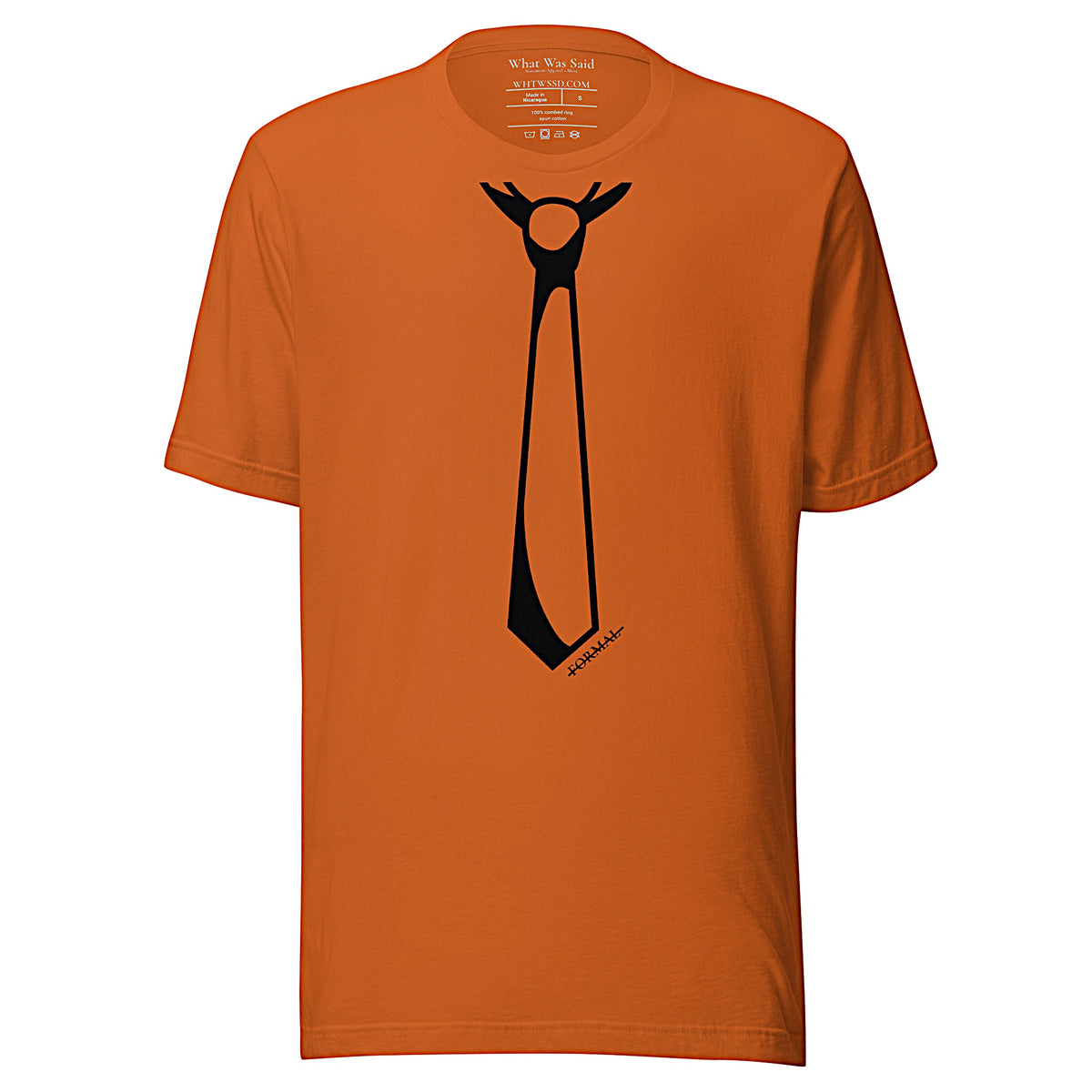 Front facing graphic T-shirt in color autumn orange, featuring printed image of men's neck tie, and the written word 'FORMAL', with a strike through it, in black print. From What Was Said (Statement Apparel + More). 