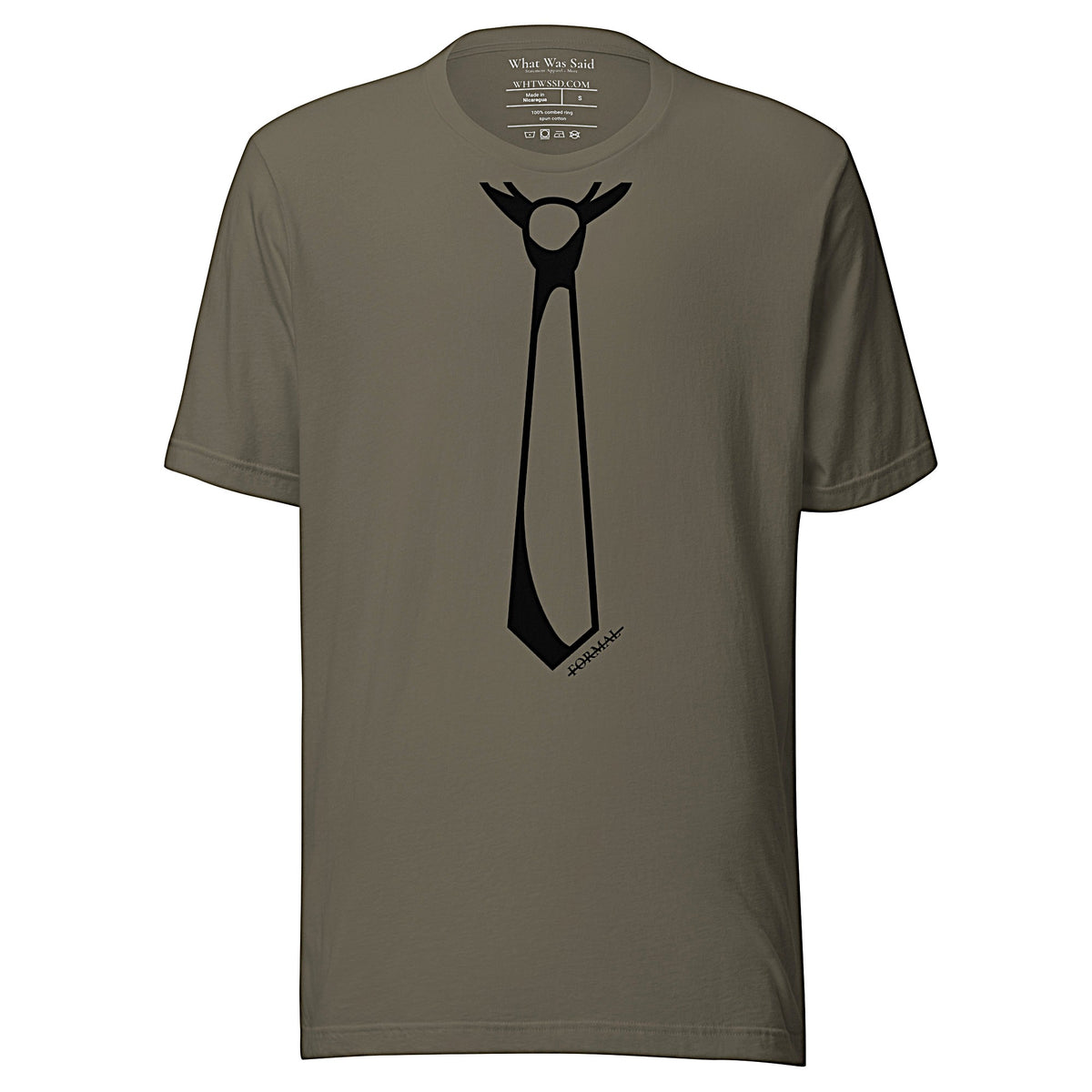 Front facing graphic T-shirt in color army green, featuring printed image of men's neck tie, and the written word 'FORMAL', with a strike through it, in black print. From What Was Said (Statement Apparel + More). 