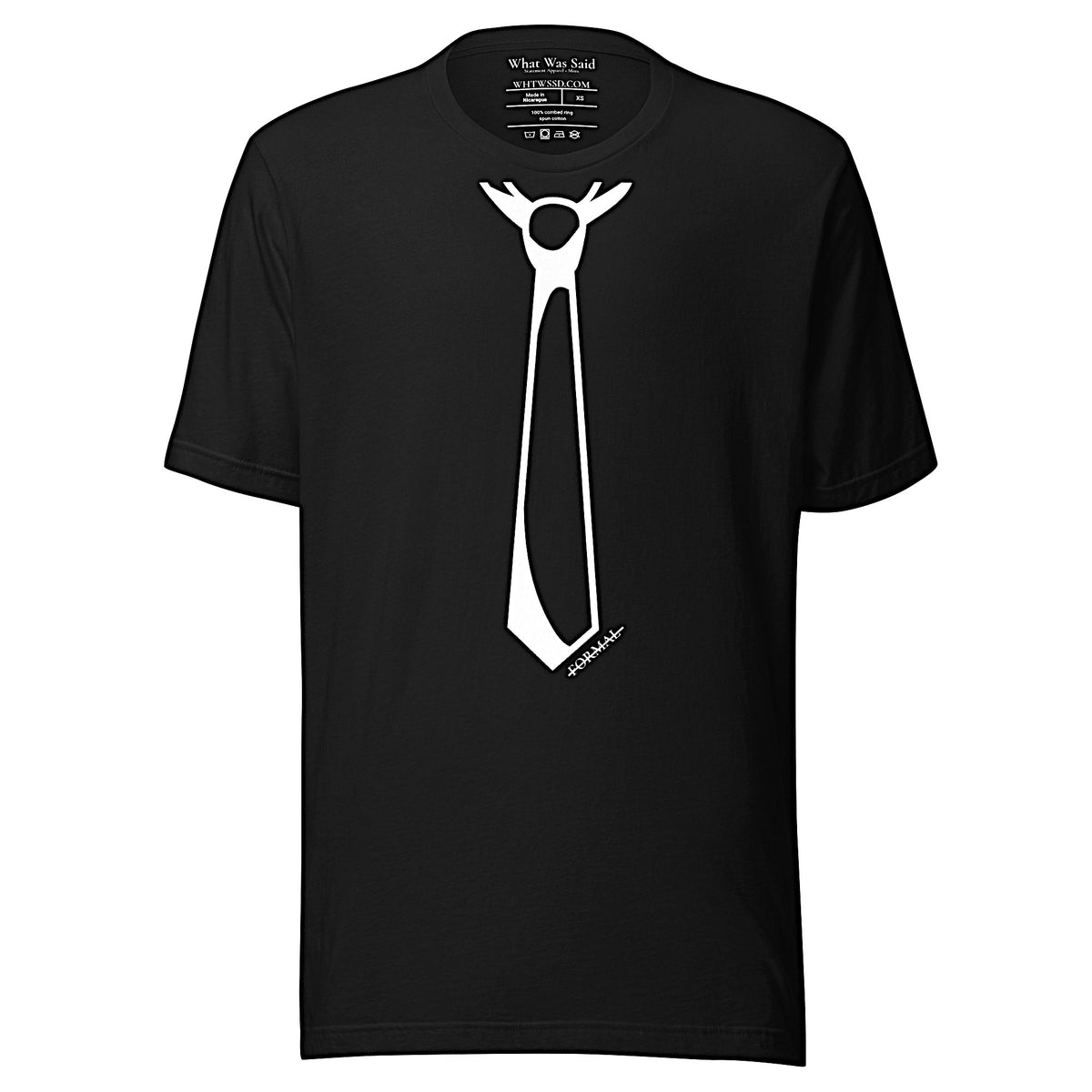 Front facing graphic T-shirt in color black, featuring printed image of men's neck tie, and the written word 'FORMAL', with a strike through it, in white print. From What Was Said (Statement Apparel + More). 