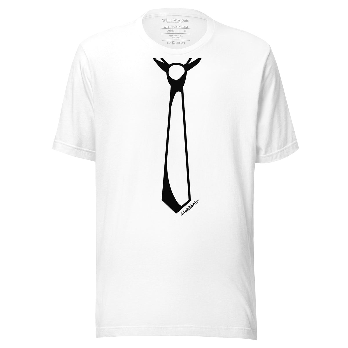 Front facing graphic T-shirt in color white, featuring printed image of men's neck tie, and the written word 'FORMAL', with a strike through it, in black print. From What Was Said (Statement Apparel + More). 