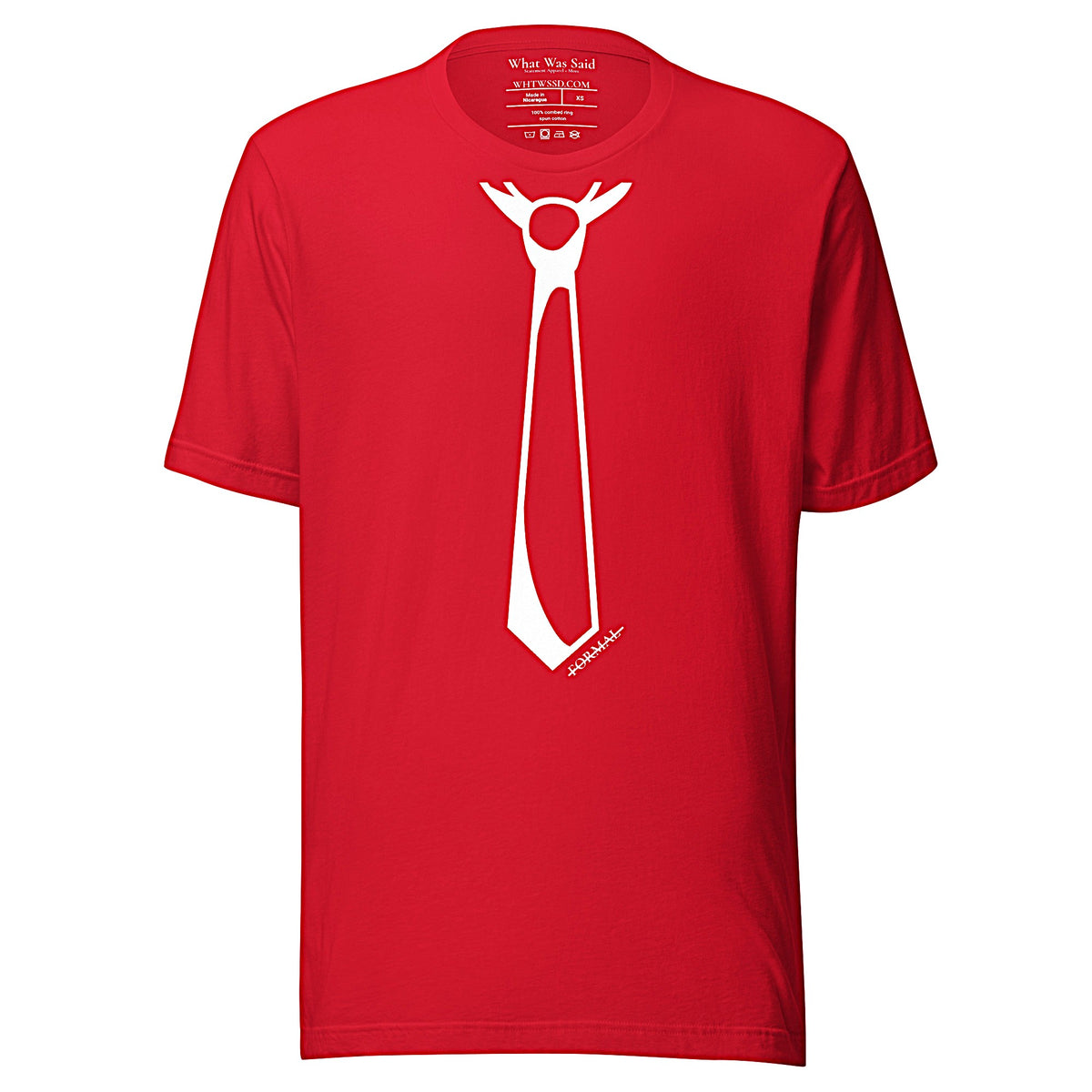 Front facing graphic T-shirt in color red, featuring printed image of men's neck tie, and the written word 'FORMAL', with a strike through it, in white print. From What Was Said (Statement Apparel + More). 