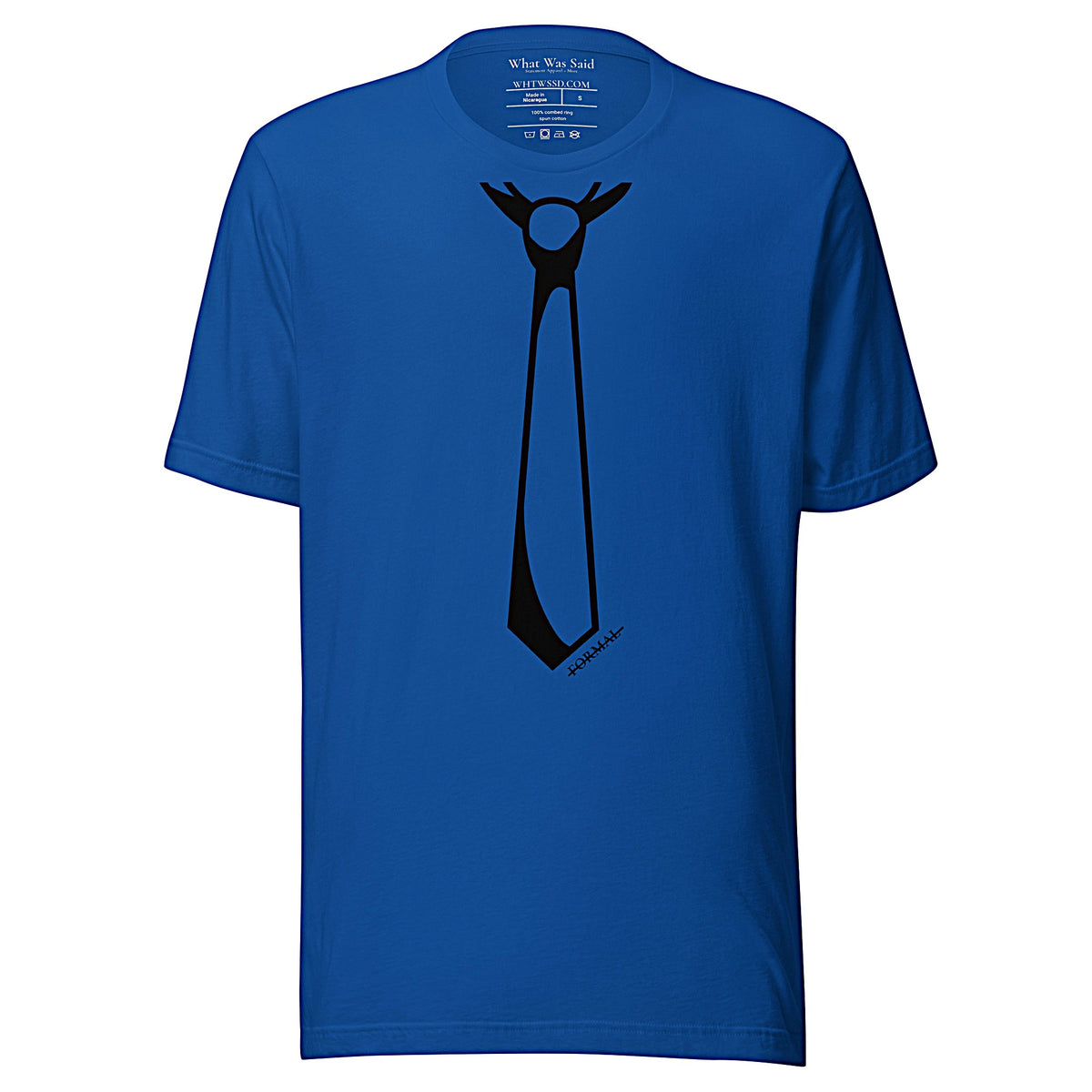 Front facing graphic T-shirt in color royal blue, featuring printed image of men's neck tie, and the written word 'FORMAL', with a strike through it, in black print. From What Was Said (Statement Apparel + More). 