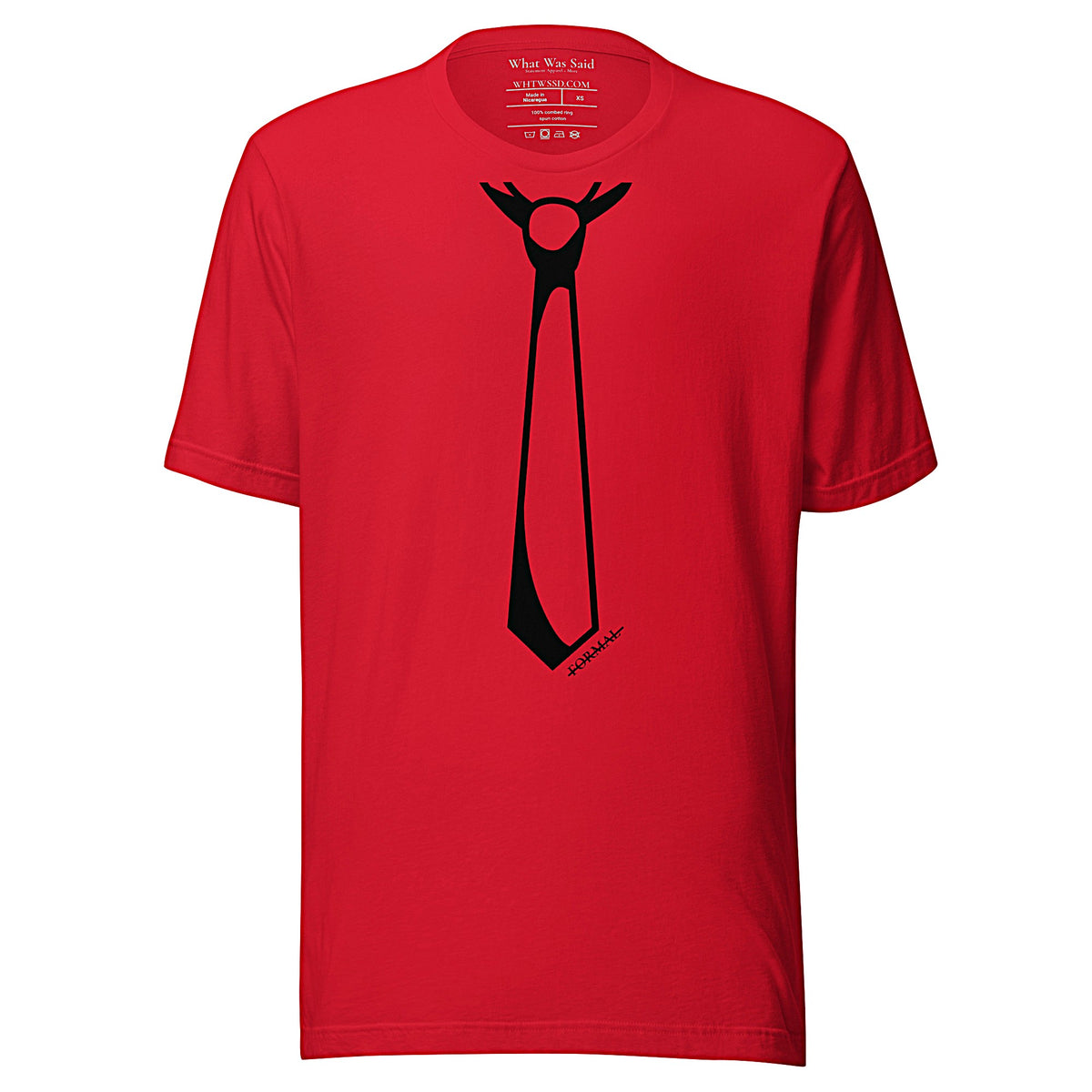 Front facing graphic T-shirt in color red, featuring printed image of men's neck tie, and the written word 'FORMAL', with a strike through it, in black print. From What Was Said (Statement Apparel + More). 