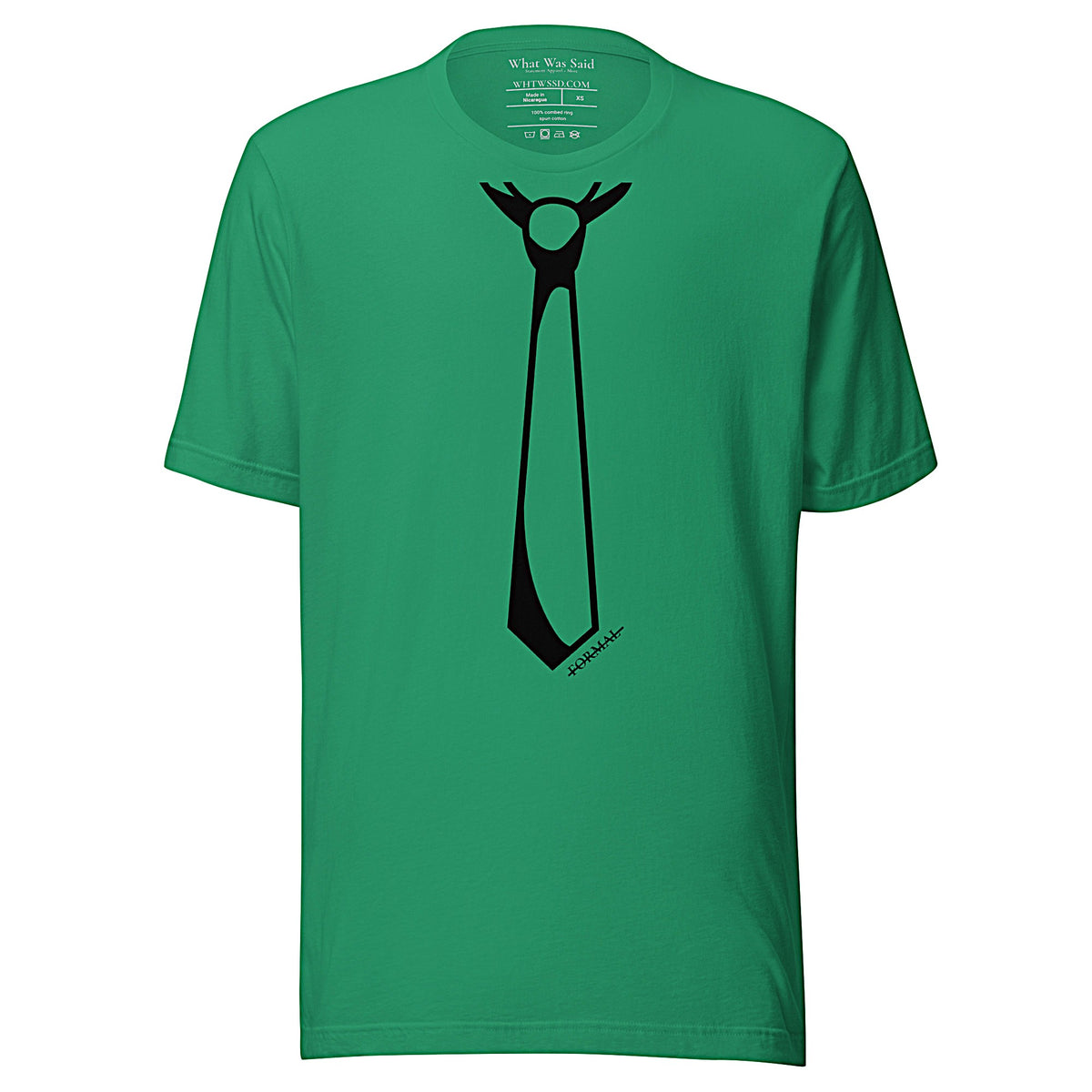Front facing graphic T-shirt in color kelly-green, featuring printed image of men's neck tie, and the written word 'FORMAL', with a strike through it, in black print. From What Was Said (Statement Apparel + More). 