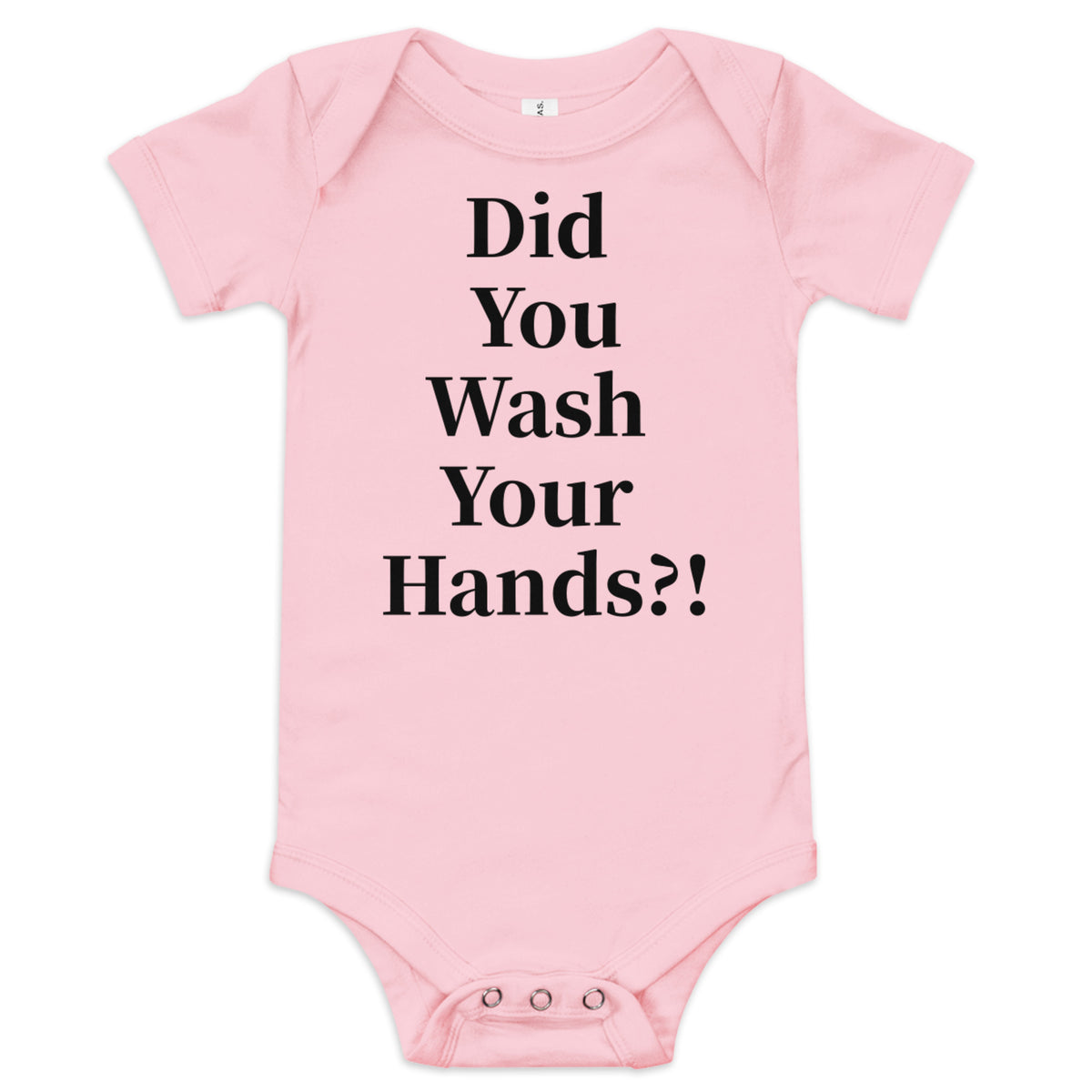 Front facing graphic onesie in color pink, featuring statement, 'Did You Wash Your hands,' in black print. From What Was Said (Statement Apparel + More).