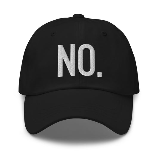 Front facing graphic dad hat in color black, featuring the statement 'NO.' in bold white embroidery. From What Was Said (Statement Apparel + More).
