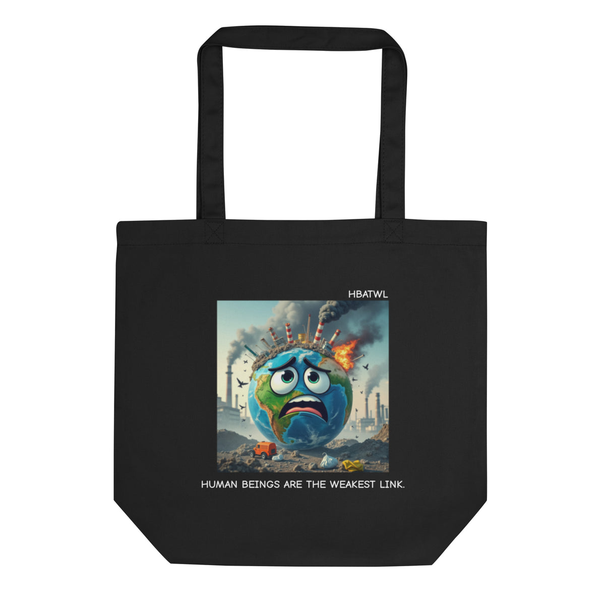 Front-facing graphic eco tote bag in color black, featuring an animated earth with facial expression of concern over being negatively effected by human pollution. Bold statement on the bag reads, 'Human Beings Are The Weakest link.', in white print. From What Was Said (Statement Apparel + More). 