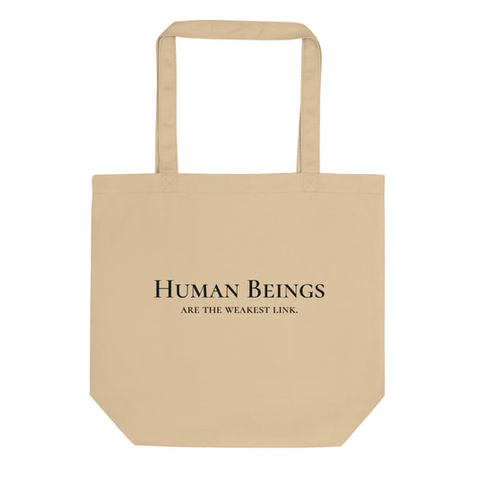 Front-facing graphic eco tote bag in color oyster beige, featuring a bold statement, 'Human Beings Are The Weakest link', in bold black print, from What Was Said (Statement Apparel + More). 