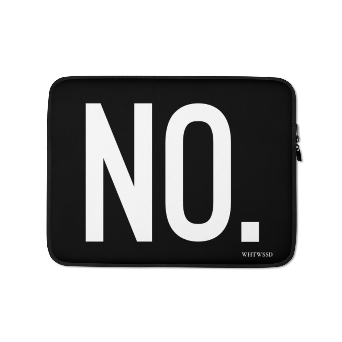 Front facing 13 inch graphic laptop sleeve in color black, featuring the statement 'NO.' in bold white print. From What Was Said (Statement Apparel + More). 