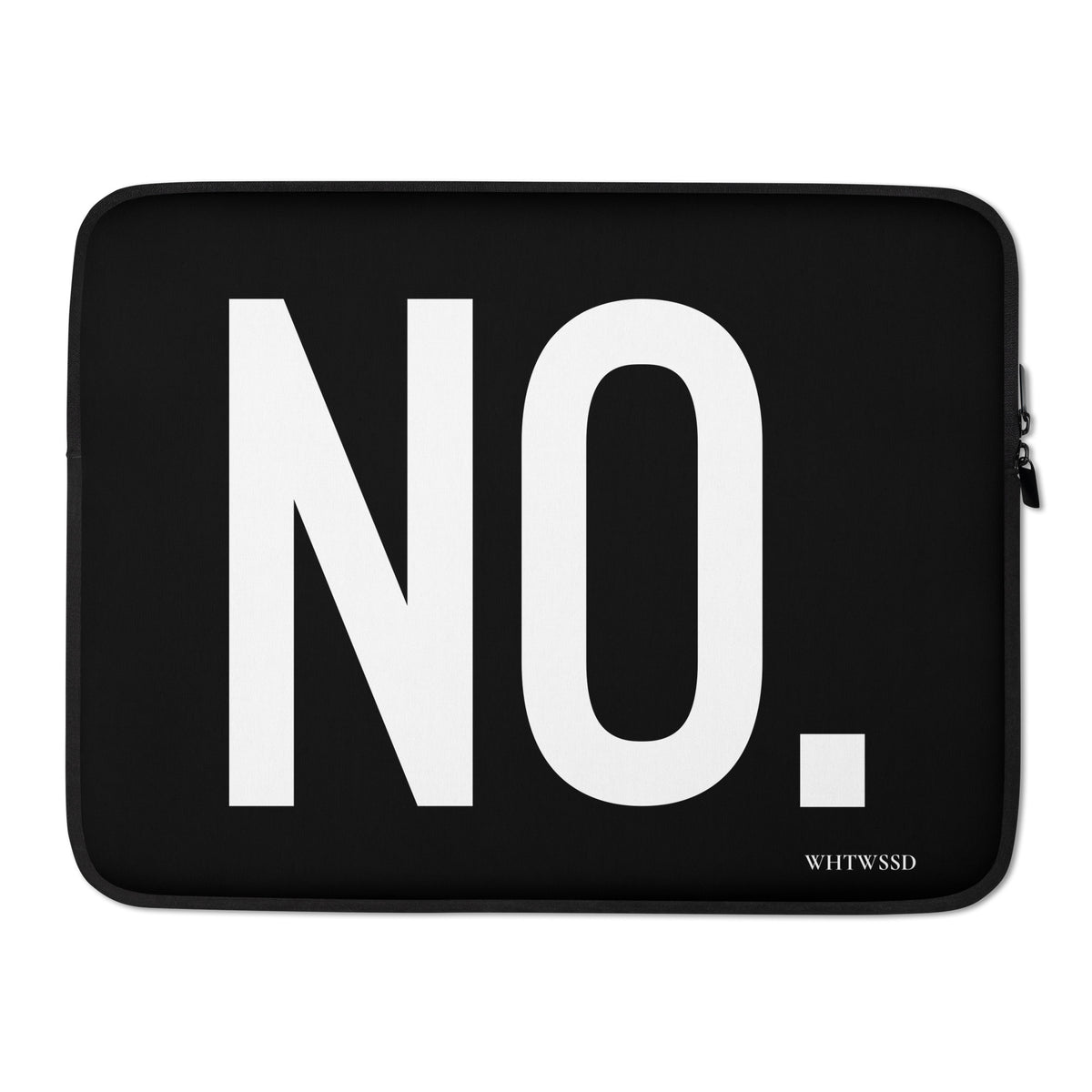 Front facing 15 inch graphic laptop sleeve in color black, featuring the statement 'NO.' in bold white print. From What Was Said (Statement Apparel + More). 