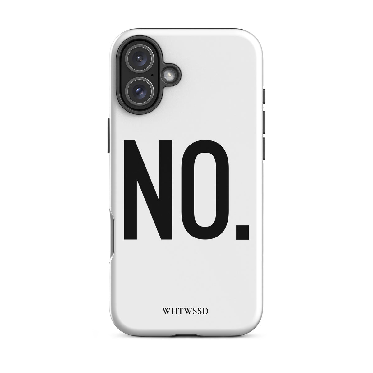 Front facing graphic iPhone 16 Plus case in color white, against white background. Featuring the statement 'NO.' in bold black print on the phone case. From What Was Said (Statement Apparel + More). 