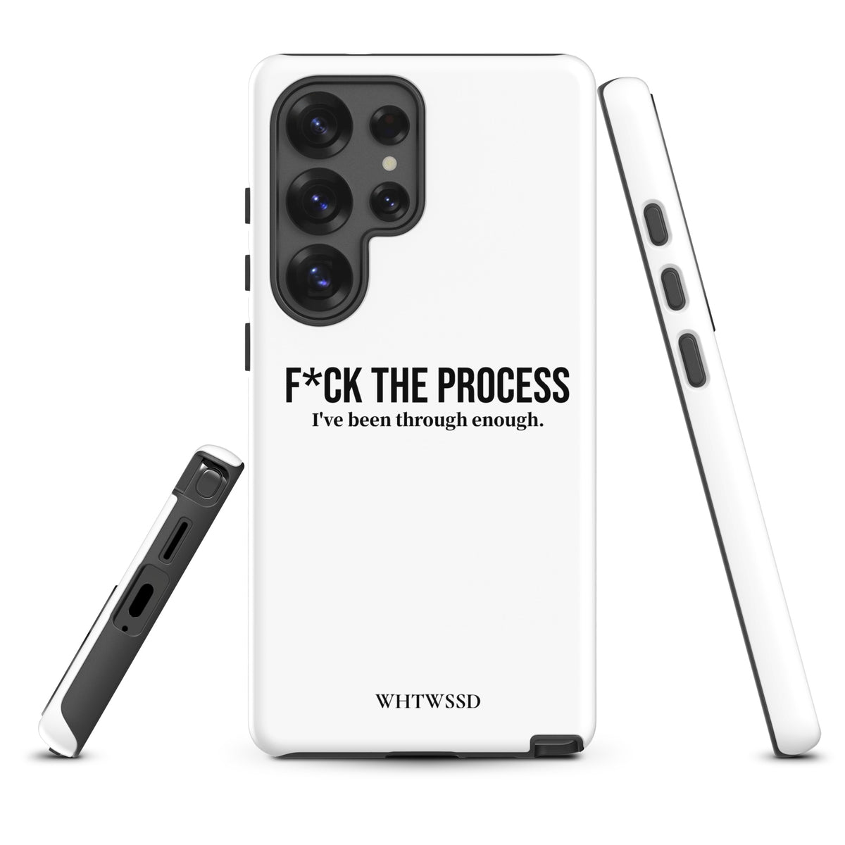 Front facing graphic Samsung Galaxy S25 Ultra case, against white background. Featuring porthole details, and the statement 'F*CK THE PROCESS, I've been through enough.' in bold black print on the phone case. From What Was Said (Statement Apparel + More). 