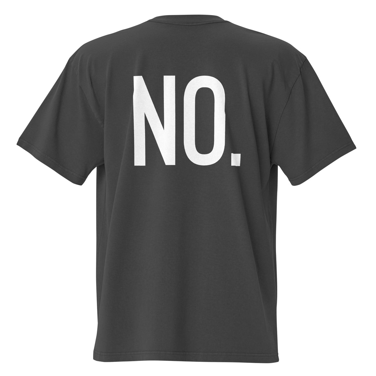 Back facing oversized fit graphic t-shirt in color faded black, featuring the statement 'NO' in bold white print. From What Was Said (Statement Apparel + More). 