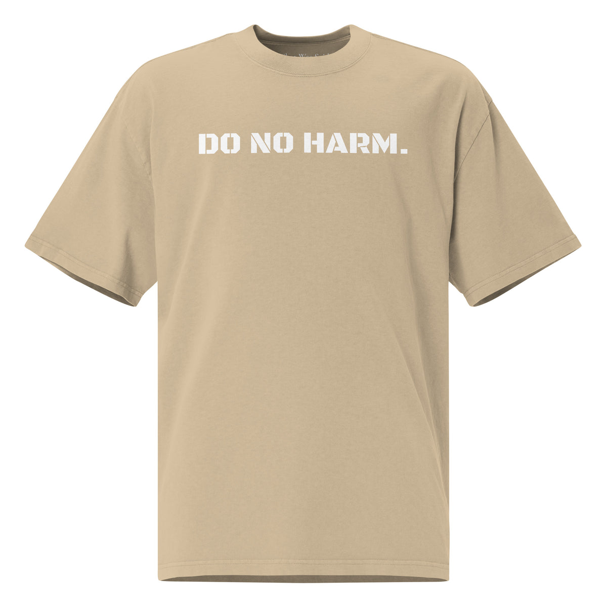 Front facing oversized fit graphic t-shirt in color faded khaki, featuring statement that reads 'DO NO HARM', in bold white print. From What Was Said (Statement Apparel + More).