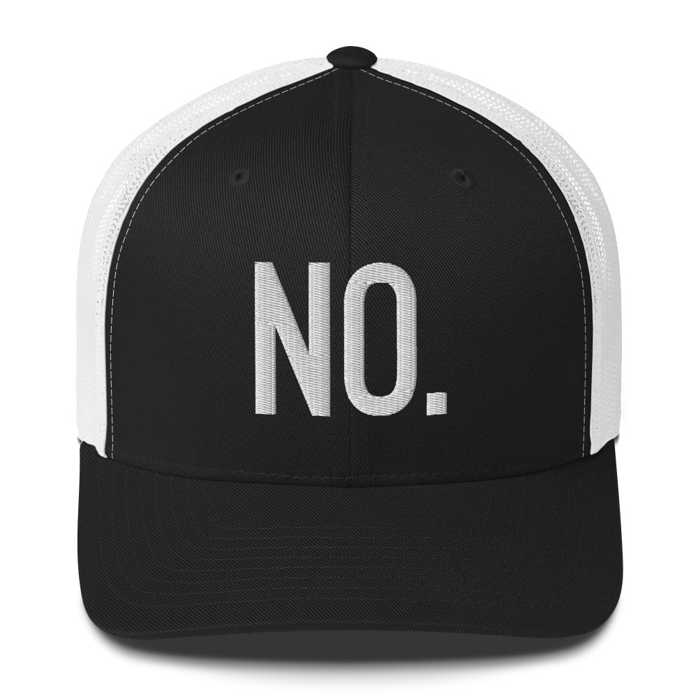 Front facing graphic trucker hat in color black and white, featuring the statement 'NO.' in bold white embroidery. From What Was Said (Statement Apparel + More).