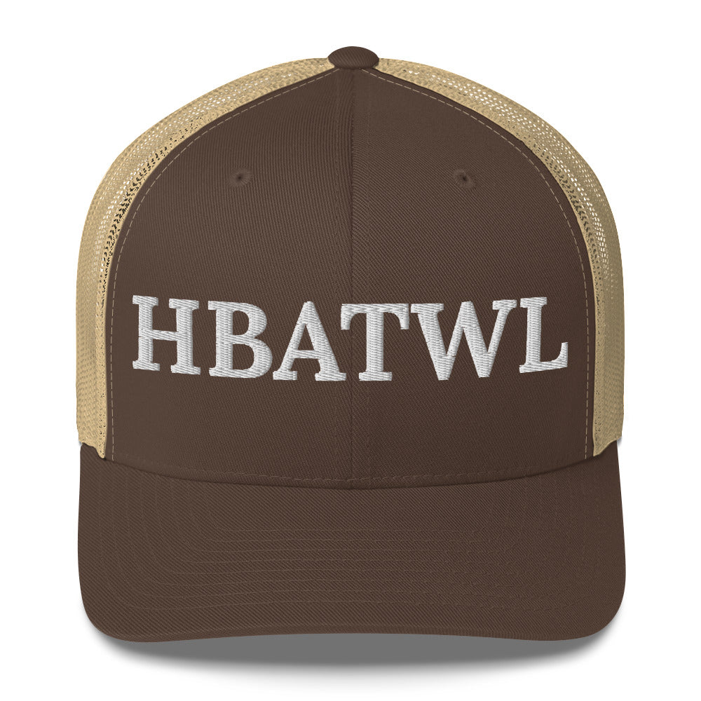 Front facing graphic trucker hat in color brown and khaki, featuring the initialism 'HBATWL', in bold white embroidery. From What Was Said (Statement Apparel + More).