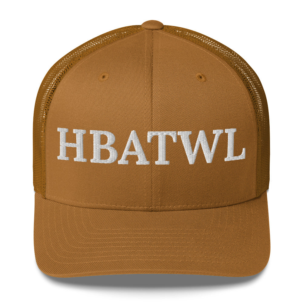 Front facing graphic trucker hat in color caramel, featuring the initialism 'HBATWL', in bold white embroidery. From What Was Said (Statement Apparel + More).