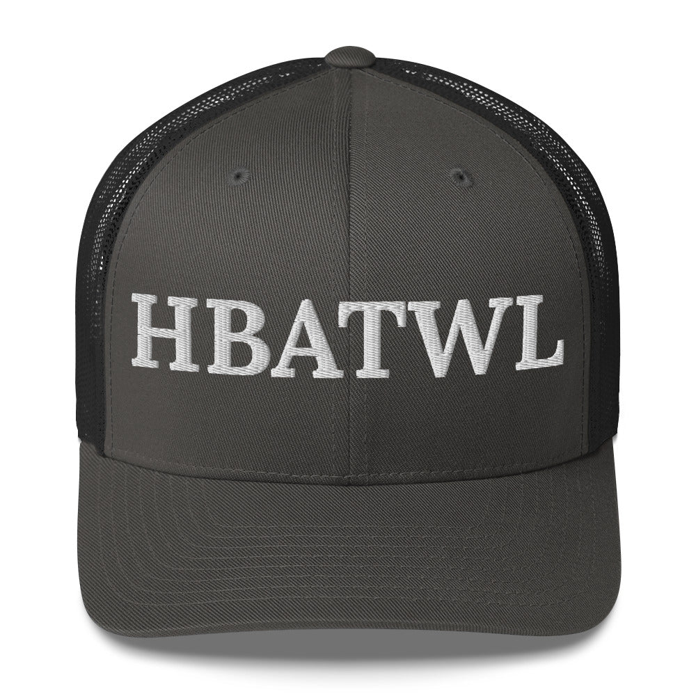 Front facing graphic trucker hat in color charcoal, featuring the initialism 'HBATWL', in bold white embroidery. From What Was Said (Statement Apparel + More).