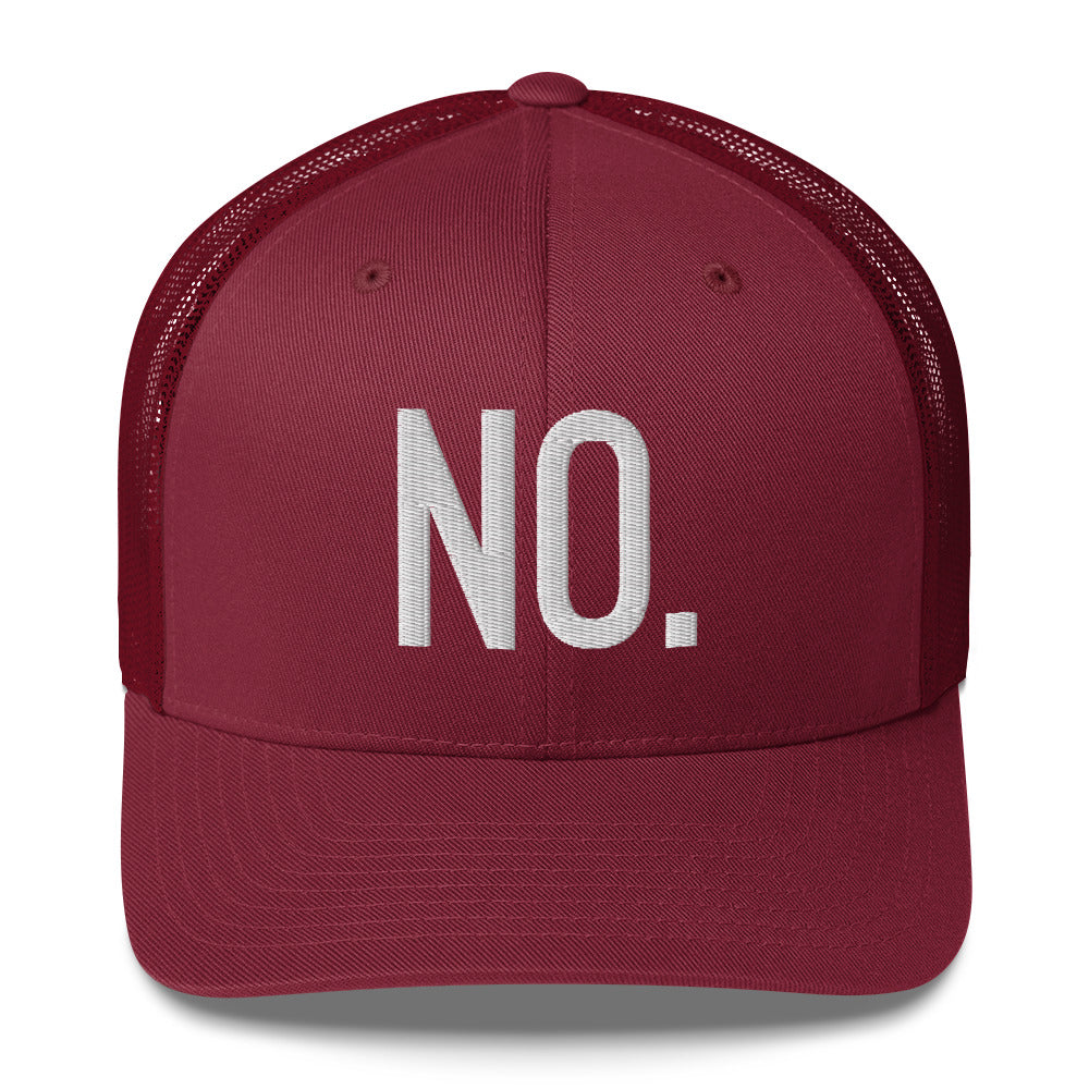 Front facing graphic trucker hat in color maroon red, featuring the statement 'NO.' in bold white embroidery. From What Was Said (Statement Apparel + More).