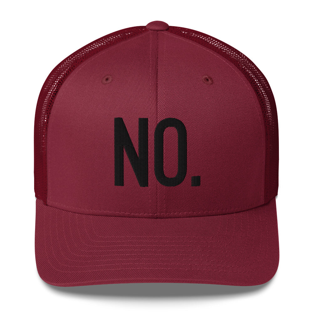 Front facing graphic trucker hat in color maroon red, featuring the statement 'NO.' in bold black embroidery. From What Was Said (Statement Apparel + More).