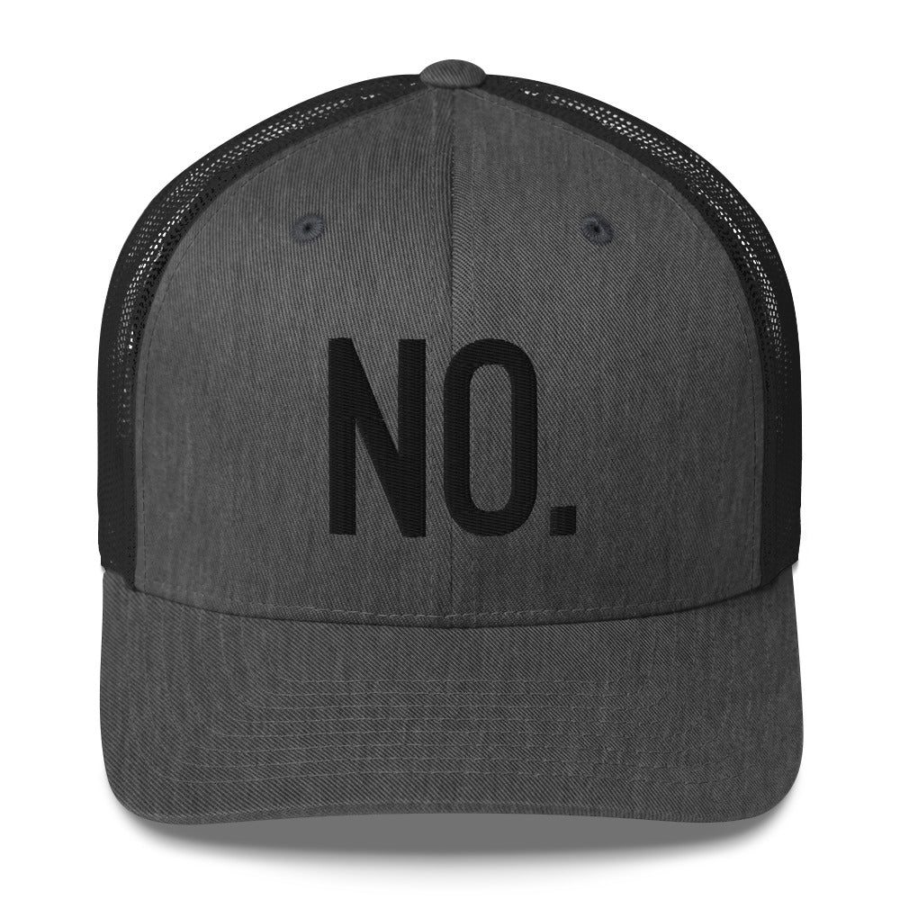 Front facing graphic trucker hat in color dark heather grey, featuring the statement 'NO.' in bold black embroidery. From What Was Said (Statement Apparel + More).