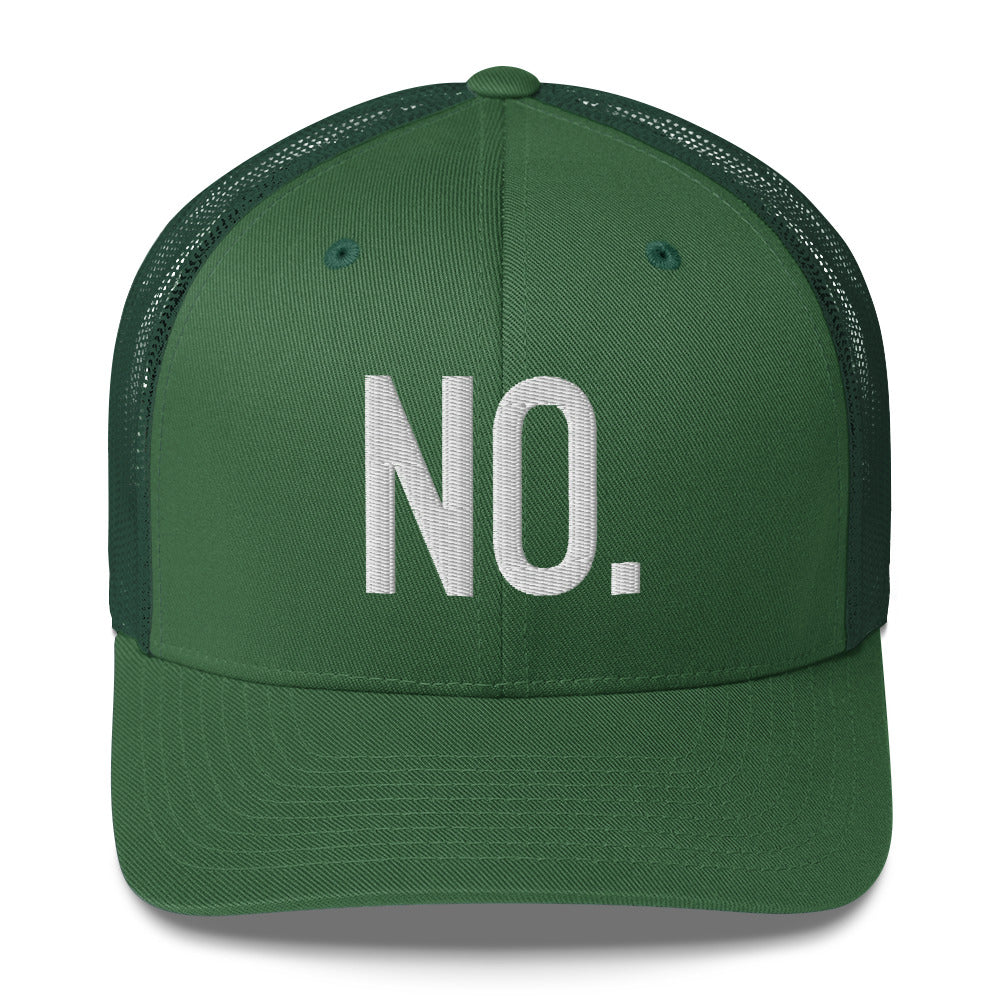Front facing graphic trucker hat in color evergreen, featuring the statement 'NO.' in bold white embroidery. From What Was Said (Statement Apparel + More).