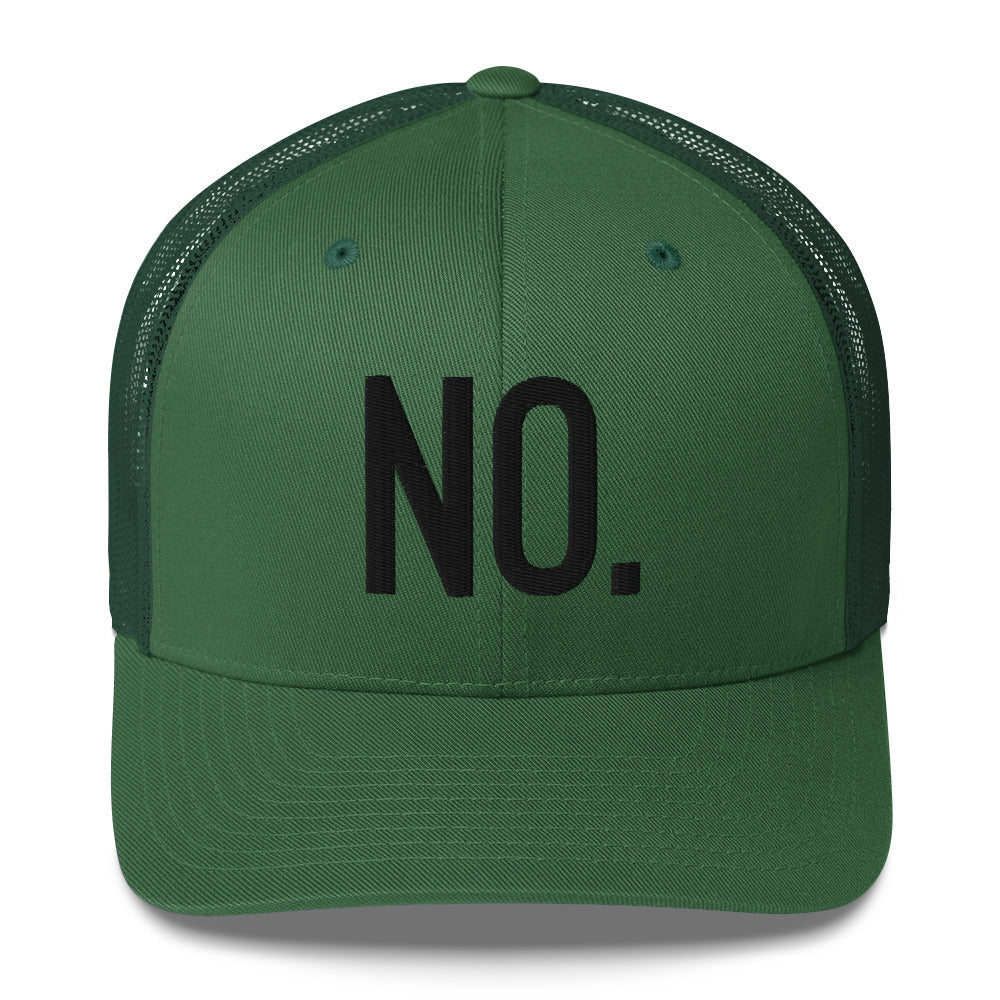 Front facing graphic trucker hat in color evergreen, featuring the statement 'NO.' in bold black embroidery. From What Was Said (Statement Apparel + More).