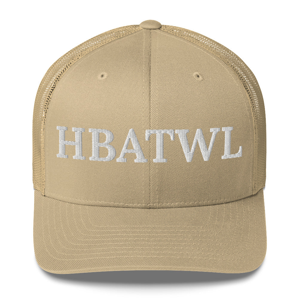 Front facing graphic trucker hat in color khaki, featuring the initialism 'HBATWL', in bold white embroidery. From What Was Said (Statement Apparel + More).