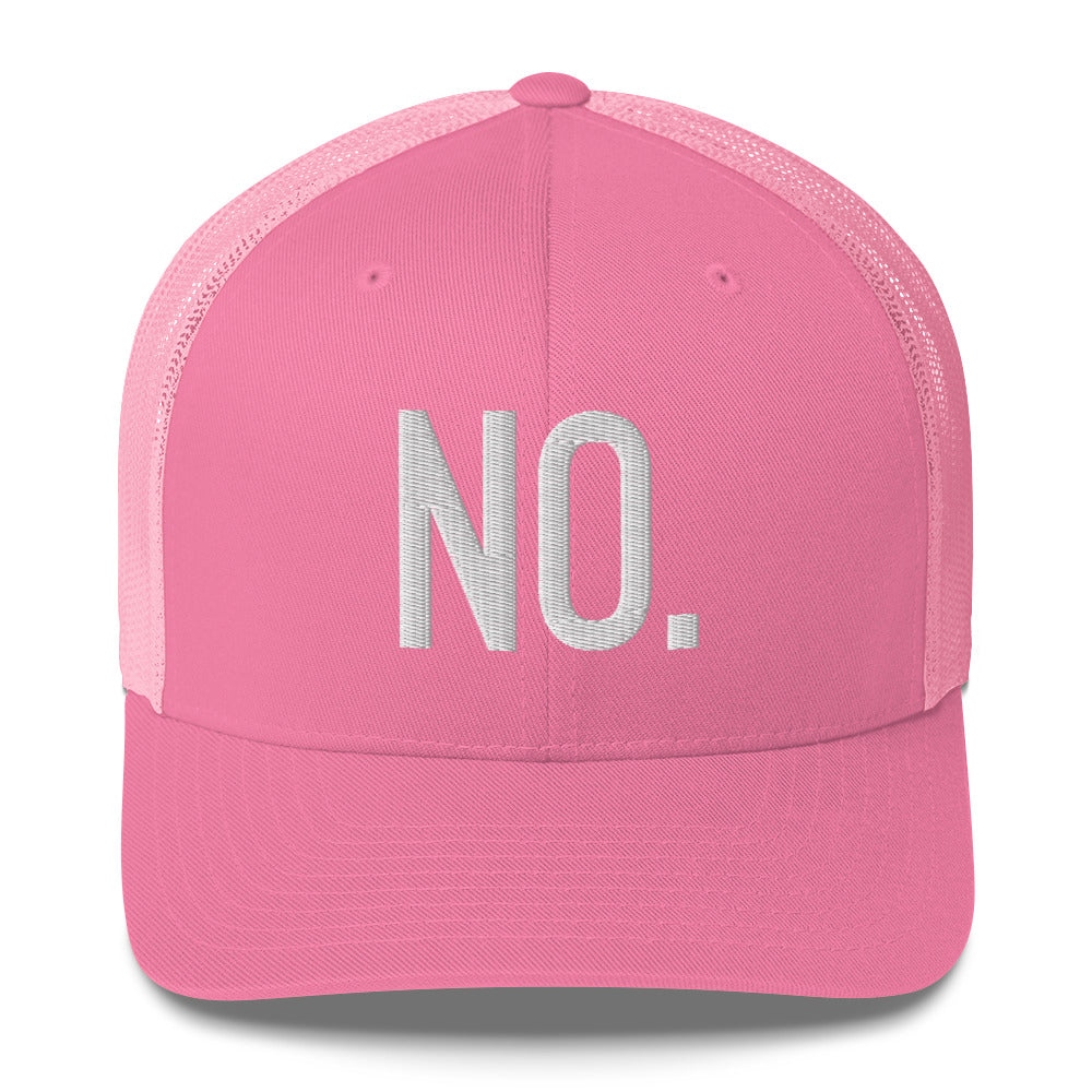 Front facing graphic trucker hat in color pink, featuring the statement 'NO.' in bold white embroidery. From What Was Said (Statement Apparel + More).