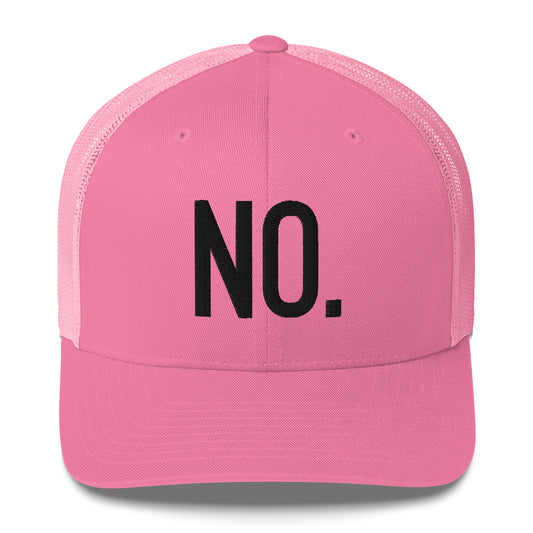 Front facing graphic trucker hat in color pink, featuring the statement 'NO.' in bold black embroidery. From What Was Said (Statement Apparel + More).