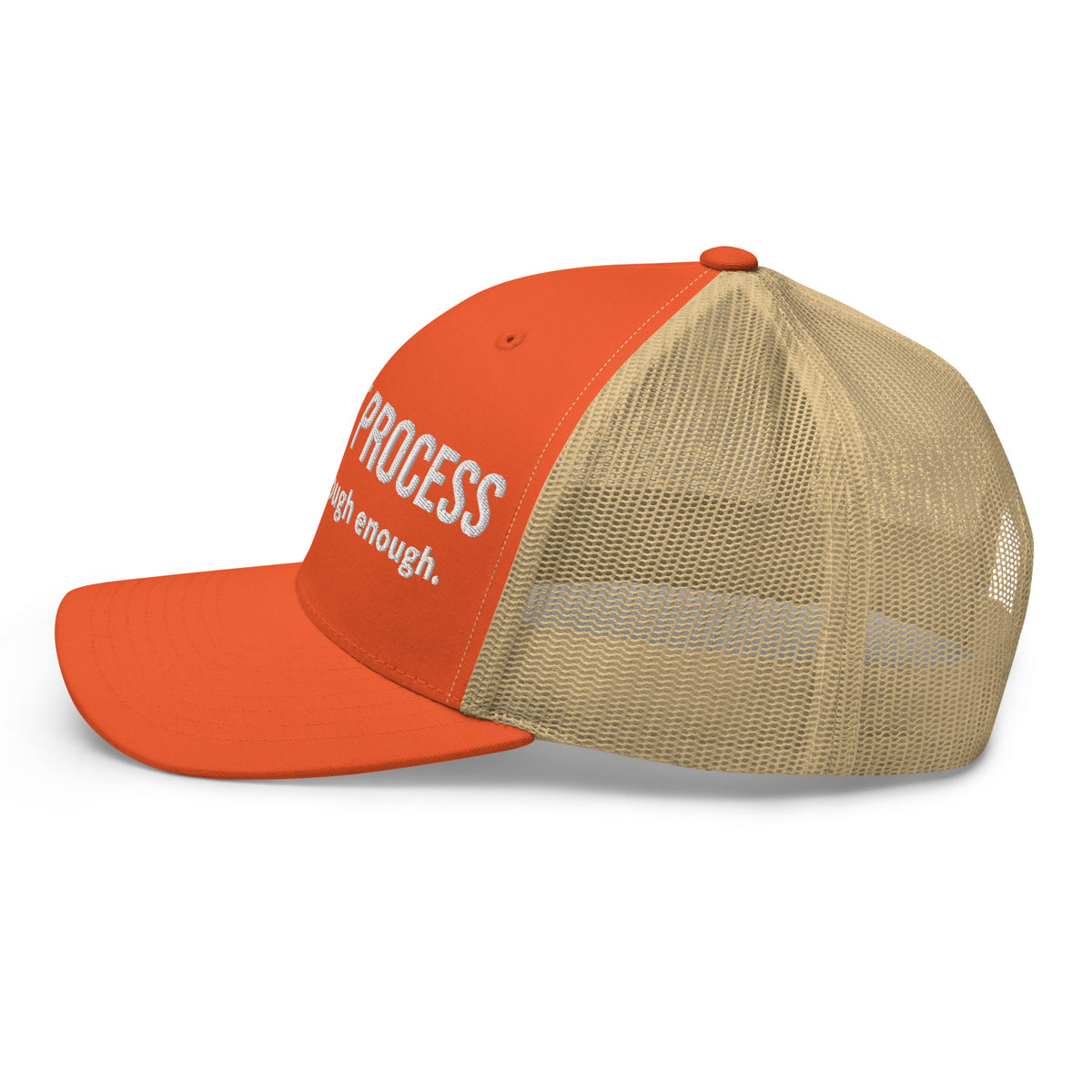 Left side facing graphic trucker hat in color rustic orange and khaki, featuring the statement 'FUCK THE PROCESS, I've Been Through Enough,' in bold white embroidery on the front of the hat. From What Was Said (Statement Apparel + More).