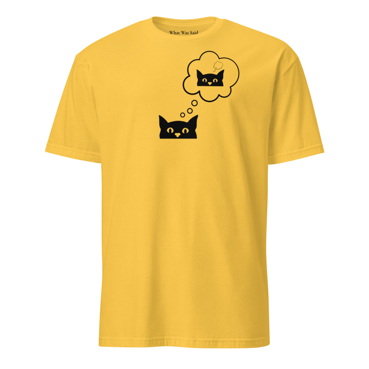 Front facing graphic T-shirt in color daisy yellow, featuring printed image of cat with thought bubble, and duplicate cat image inside the thought bubble, in black print. From What Was Said (Statement Apparel + More). 