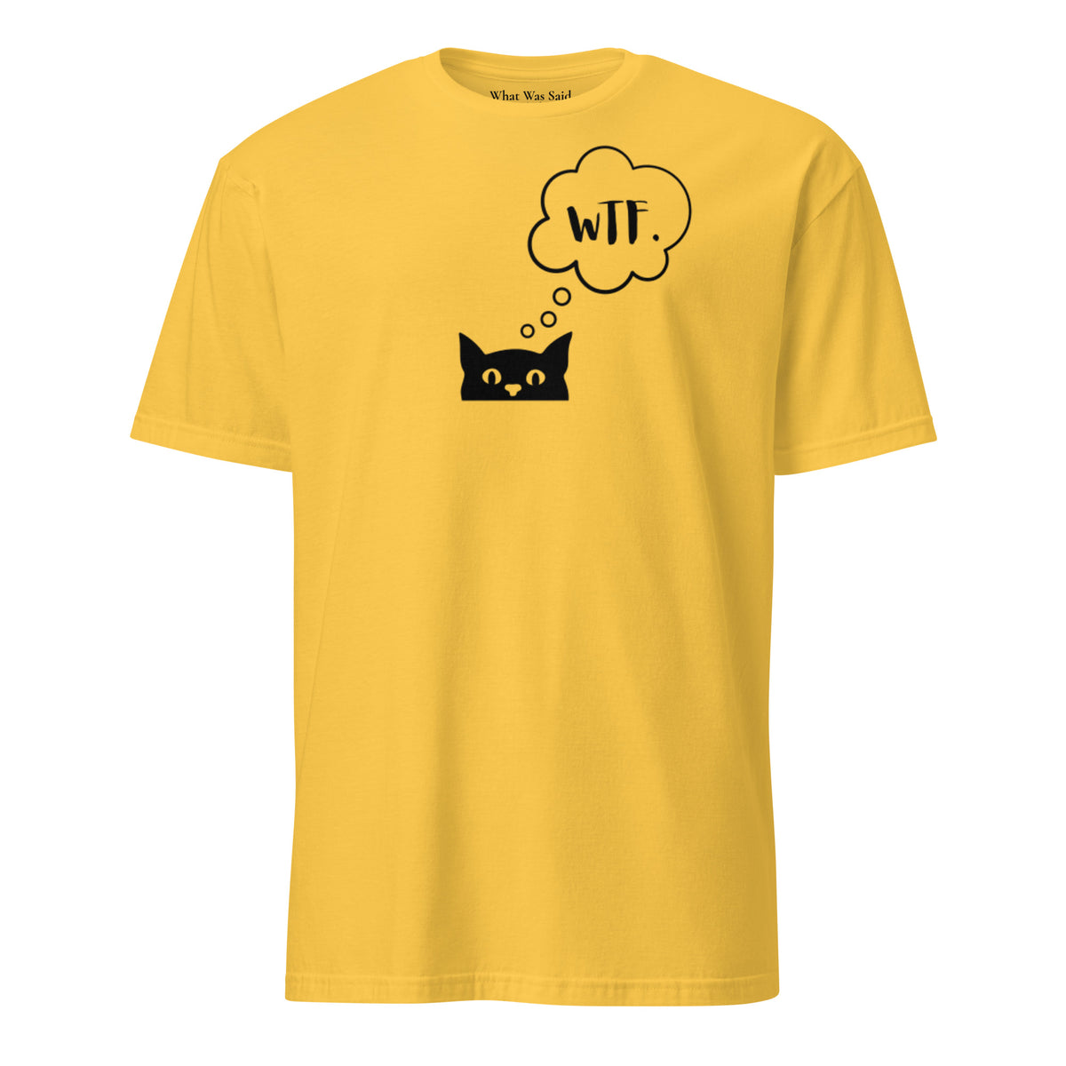 Front facing graphic T-shirt in color daisy yellow, featuring printed image of cat with thought bubble, and the initialism 'WTF', inside the bubble in black print. From What Was Said (Statement Apparel + More). 