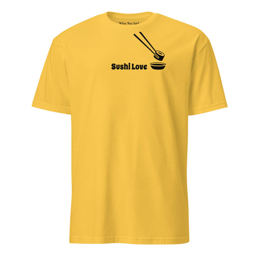 Front facing graphic T-shirt in color daisy yellow, featuring printed image of sushi, and the written words, 'SUSHI LOVE' in black print. From What Was Said (Statement Apparel + More).