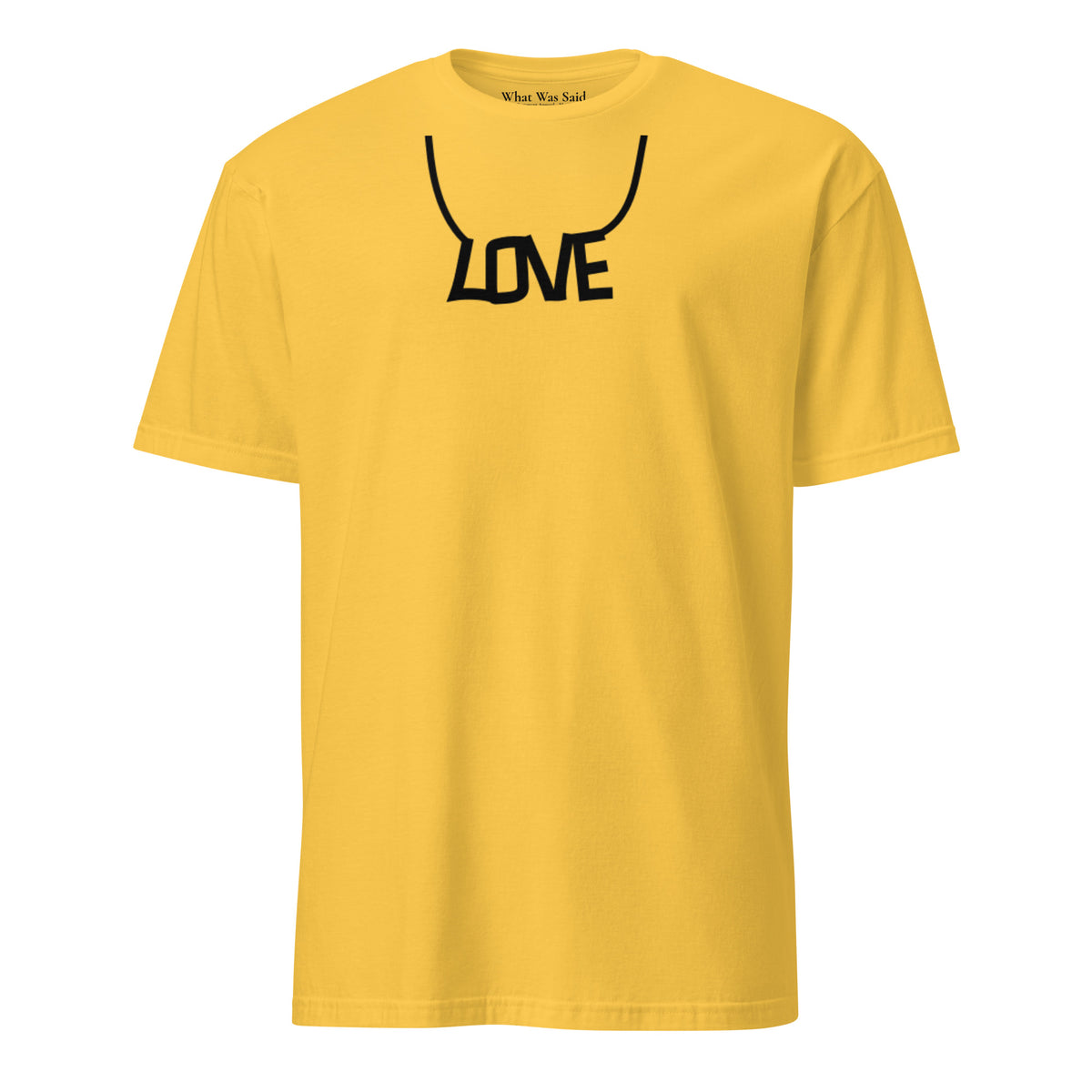 Front facing graphic T-shirt in color daisy yellow, featuring printed image of the written word 'LOVE' as a necklace, in black print. From What Was Said (Statement Apparel + More).