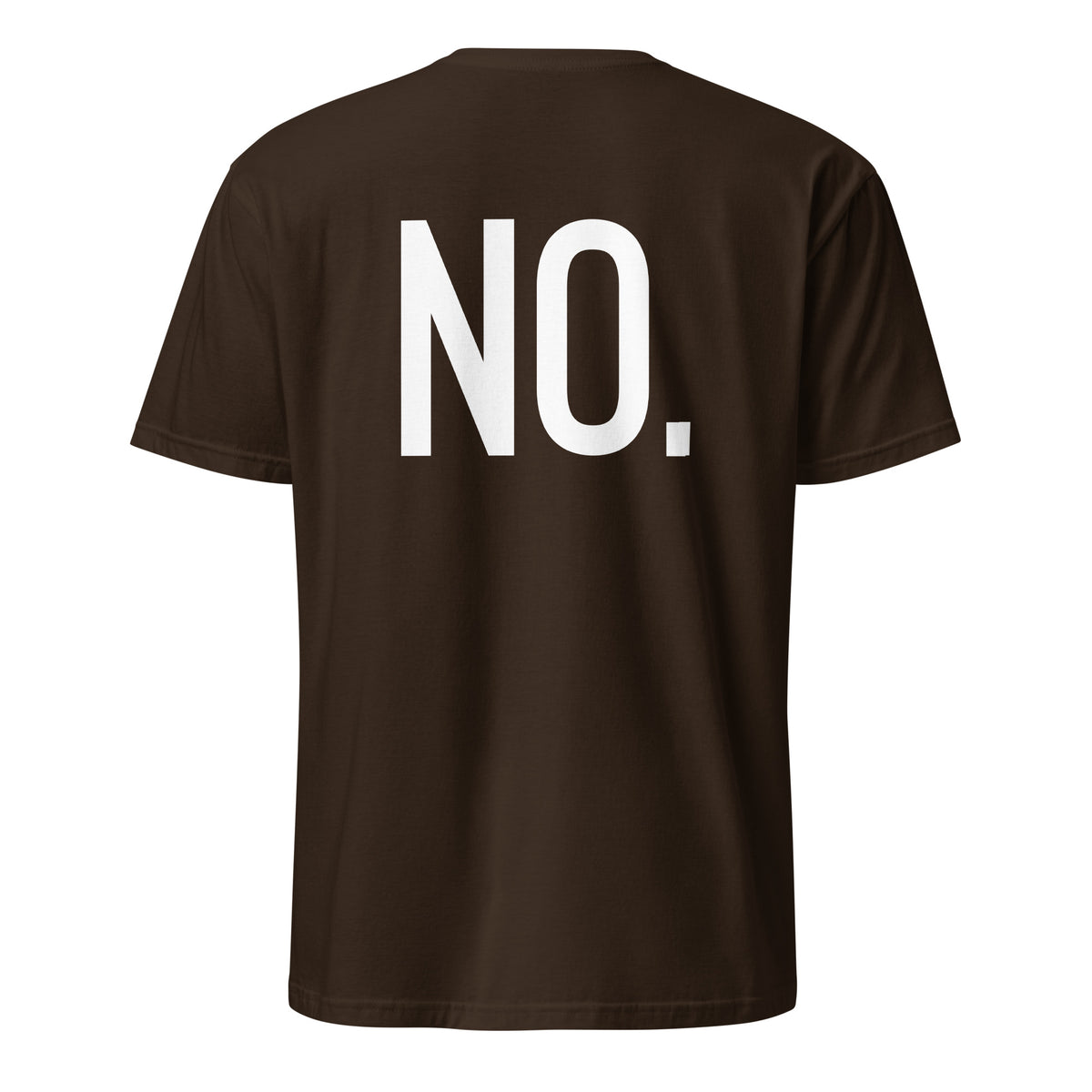Back facing graphic t-shirt in color dark chocolate brown, featuring the statement 'NO.' in bold white print. From What Was Said (Statement Apparel + More). 