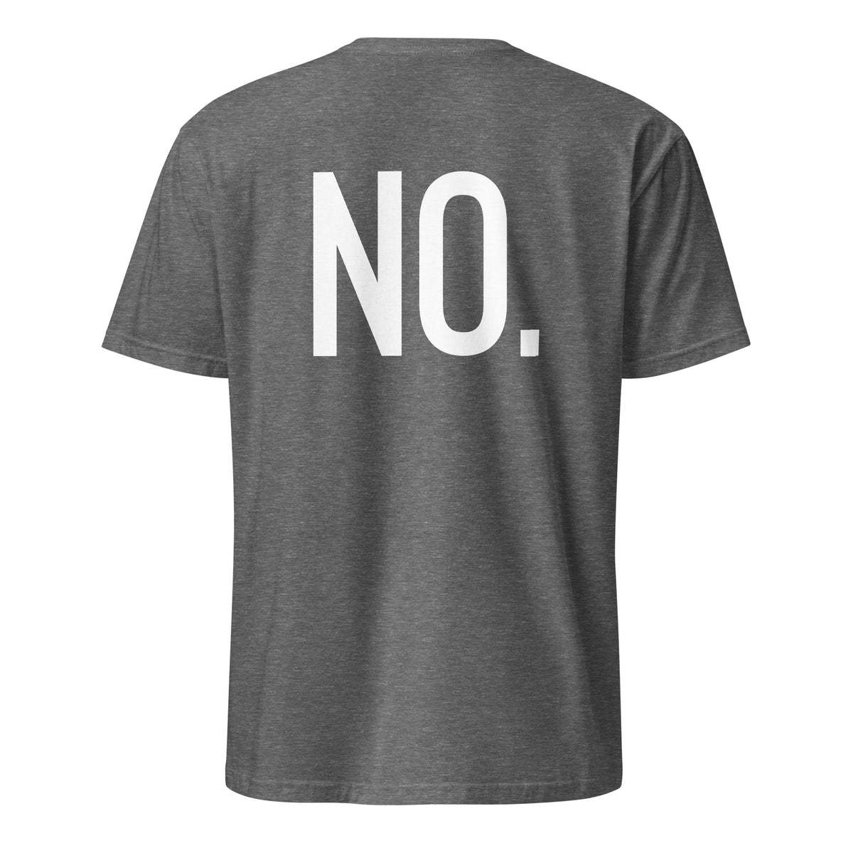 Back facing graphic t-shirt in color graphite heather grey, featuring the statement 'NO.' in bold white print. From What Was Said (Statement Apparel + More). 