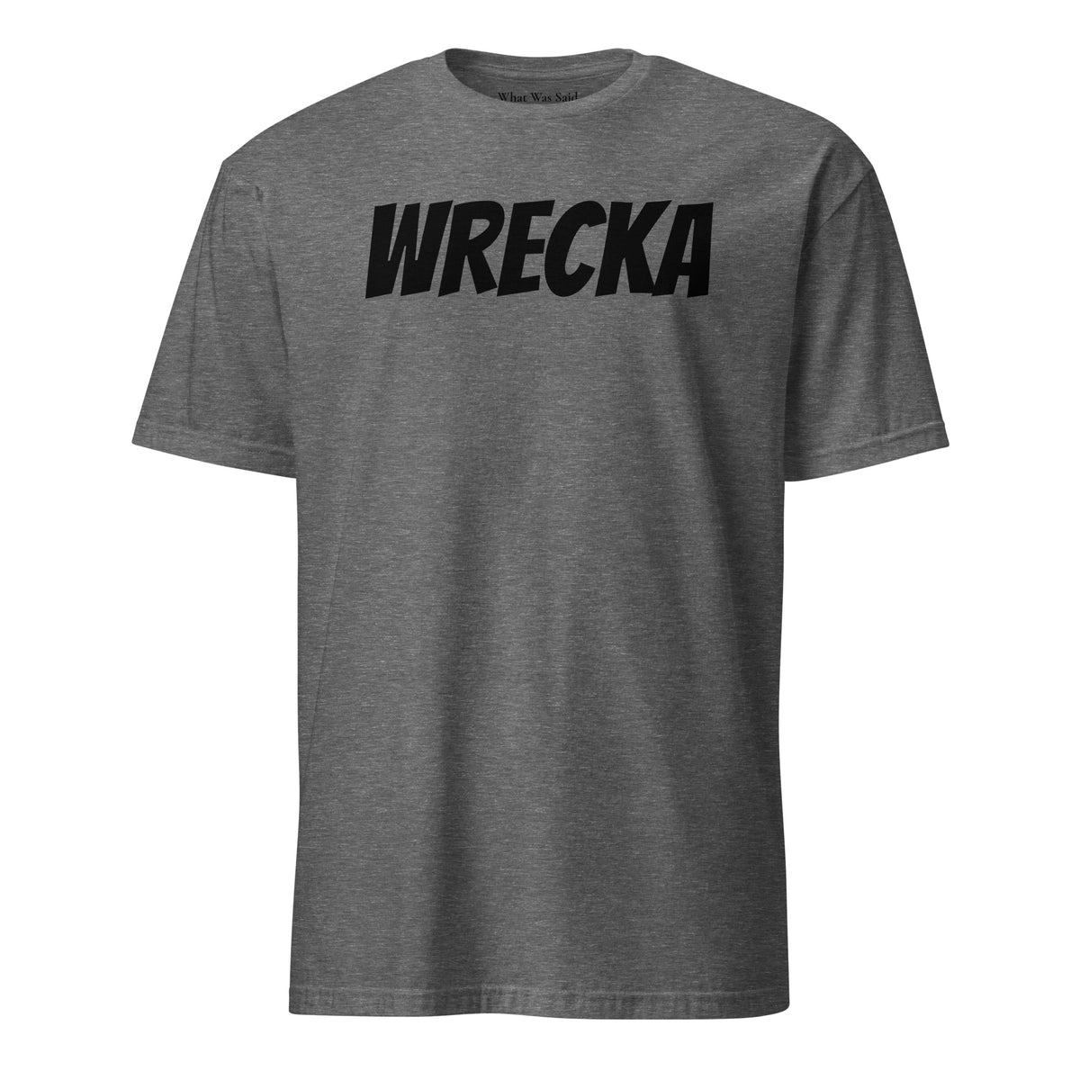 Front facing graphic t-shirt in color graphite heather grey, featuring the word 'WRECKA,' in bold black print. From What Was Said (Statement Apparel + More).