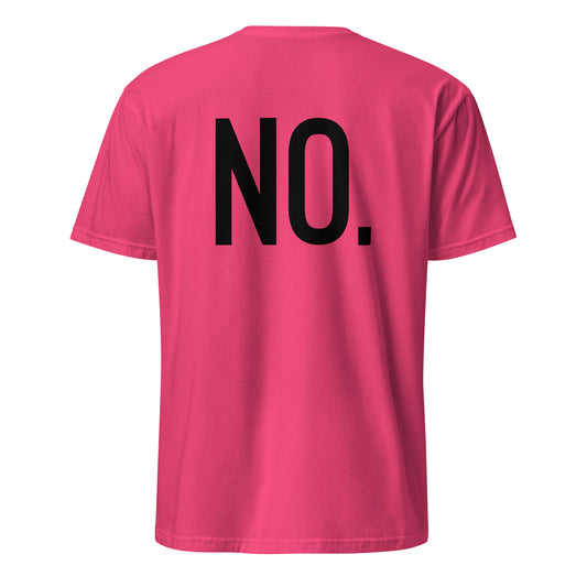 Back facing graphic t-shirt in color heliconia pink, featuring the statement 'NO.' in bold black print. From What Was Said (Statement Apparel + More). 