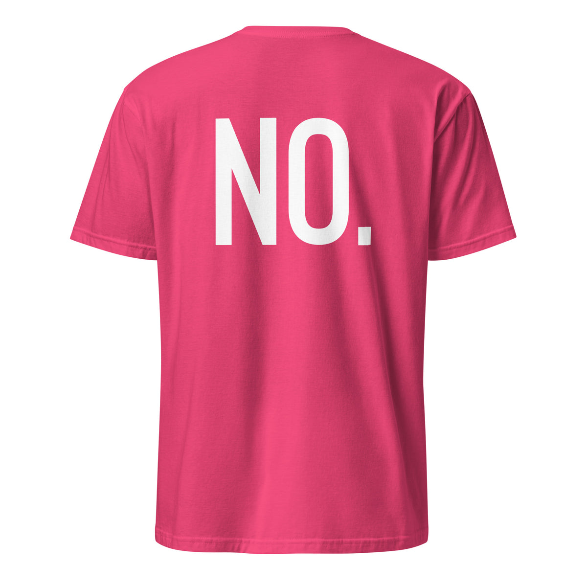 Back facing graphic t-shirt in color heliconia pink, featuring the statement 'NO.' in bold white print. From What Was Said (Statement Apparel + More). 
