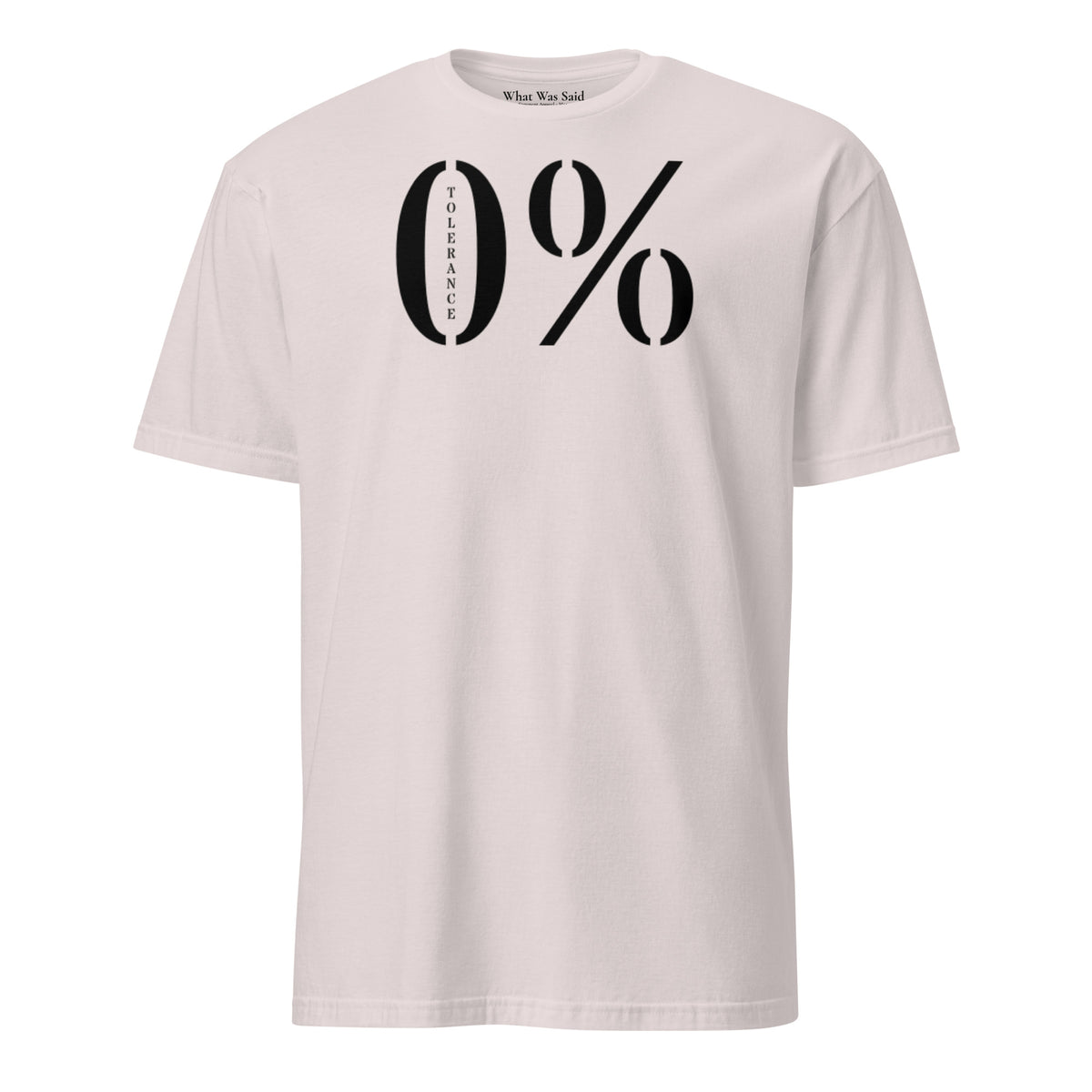 Front facing graphic t-shirt in color light ice grey featuring a large zero percent symbol and the written word 'TOLERANCE', in bold black print. From What Was Said (Statement Apparel + More).