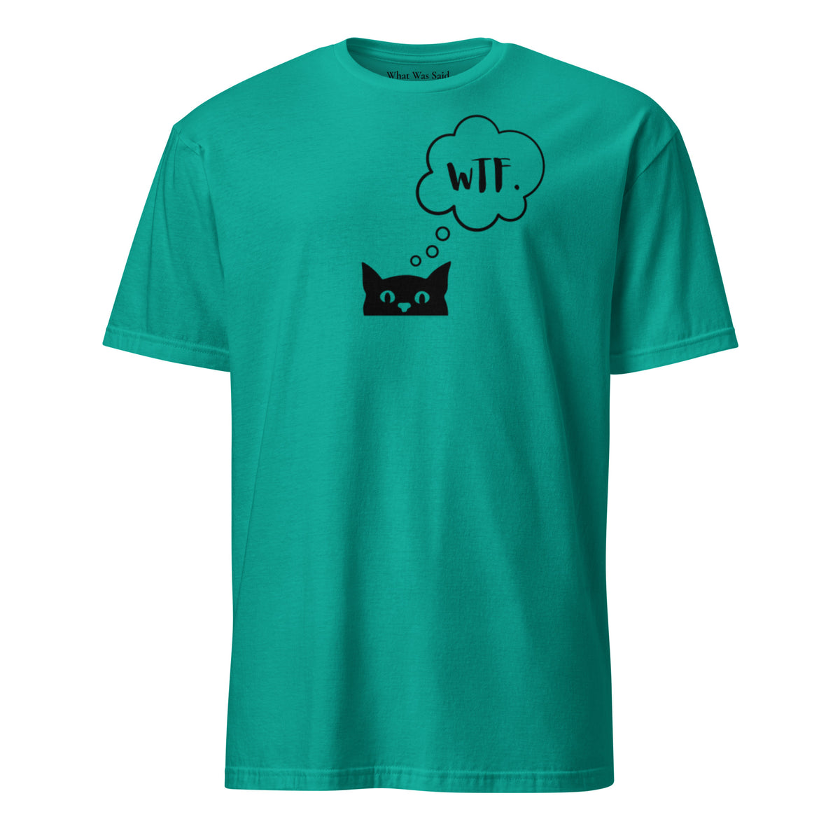 Front facing graphic T-shirt in color jade dome green, featuring printed image of cat with thought bubble, and the initialism 'WTF', inside the bubble in black print. From What Was Said (Statement Apparel + More). 
