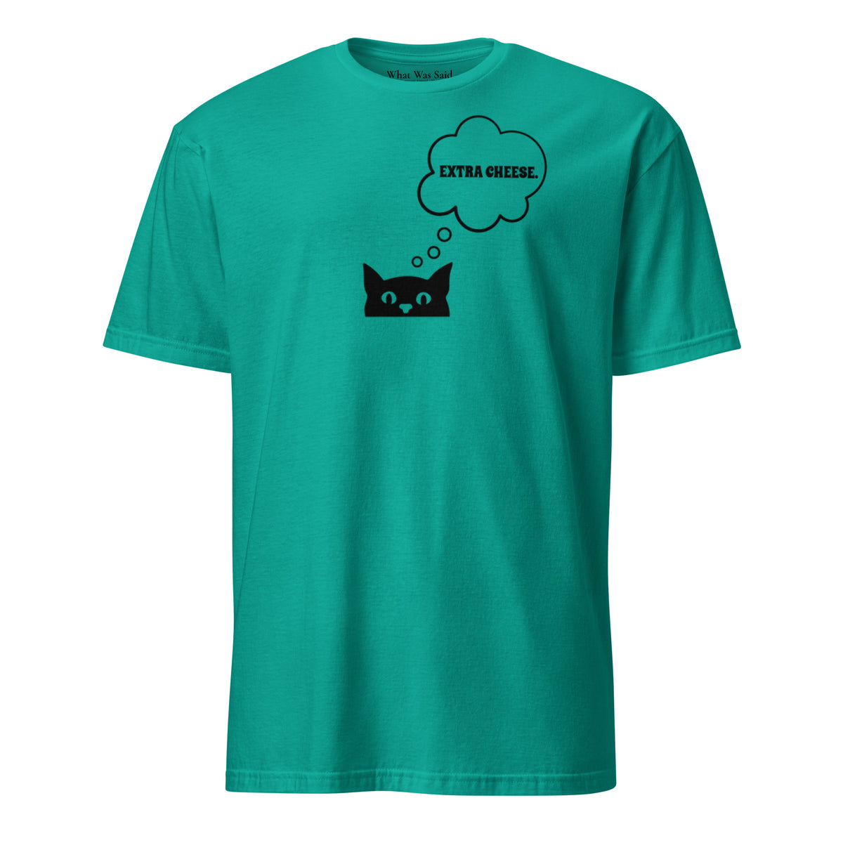 Front facing graphic T-shirt in color jade dome green, featuring printed image of cat with thought bubble, and the words 'EXTRA CHEESE', inside the bubble in black print. From What Was Said (Statement Apparel + More).