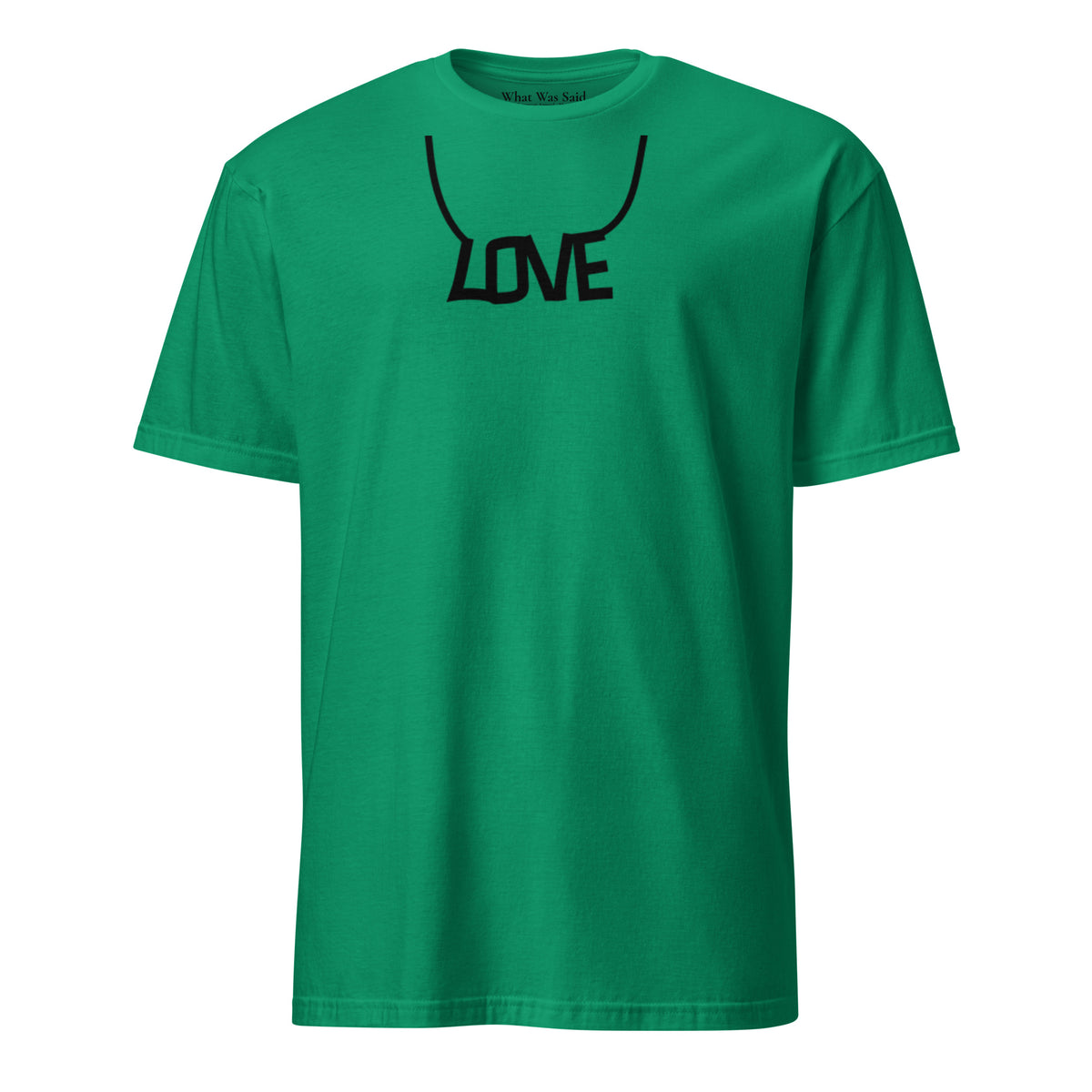 Front facing graphic T-shirt in color kelly-green, featuring printed image of the written word 'LOVE' as a necklace, in black print. From What Was Said (Statement Apparel + More).
