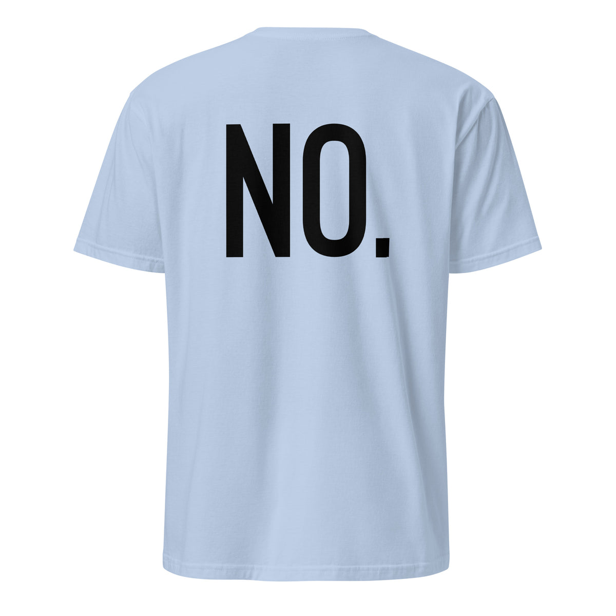 Back facing graphic t-shirt in color carolina blue, featuring the statement 'NO.' in bold black print. From What Was Said (Statement Apparel + More). 