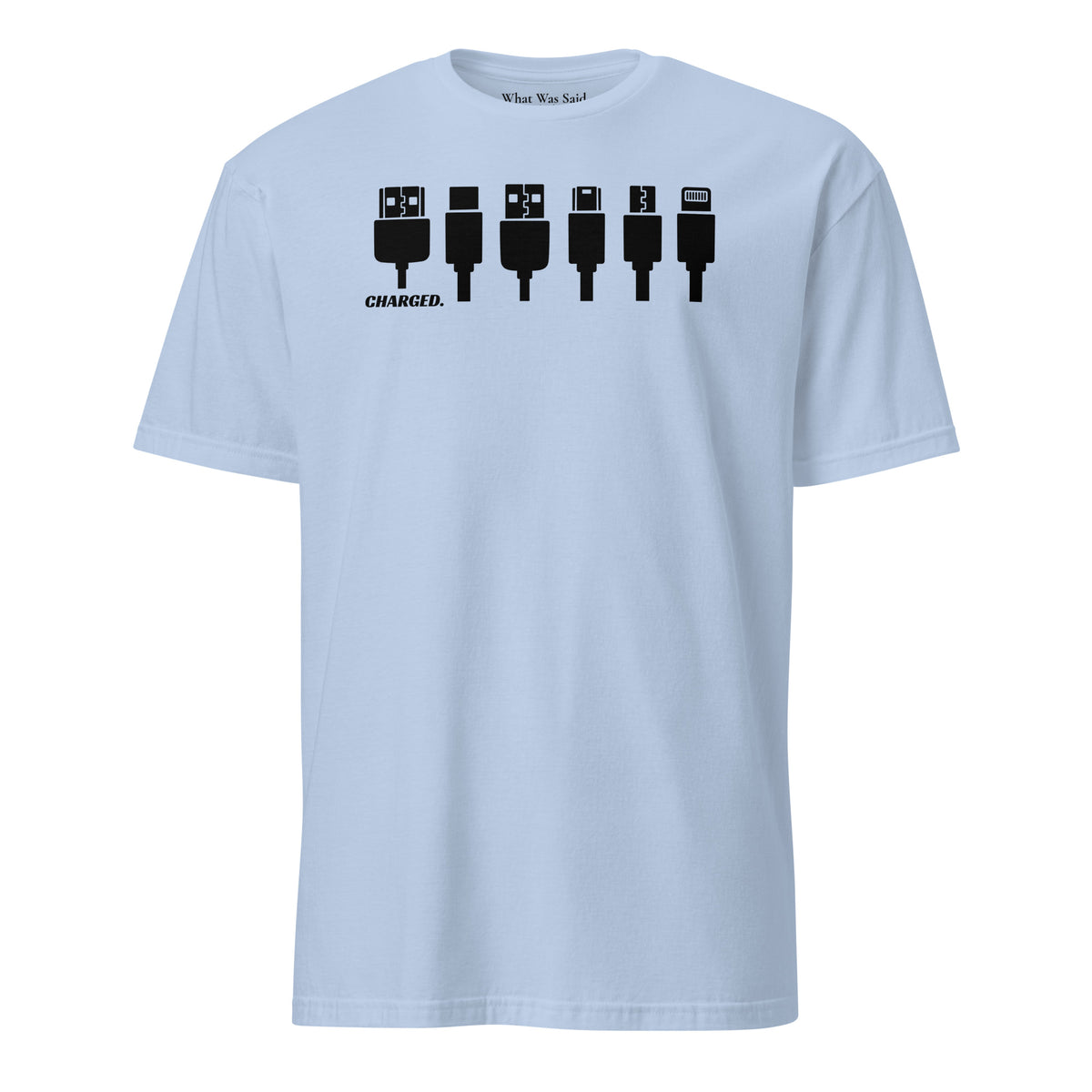 Front facing graphic T-shirt in color light blue, featuring printed image of various device chargers and the written word 'CHARGED' in black print. From What Was Said (Statement Apparel + More).