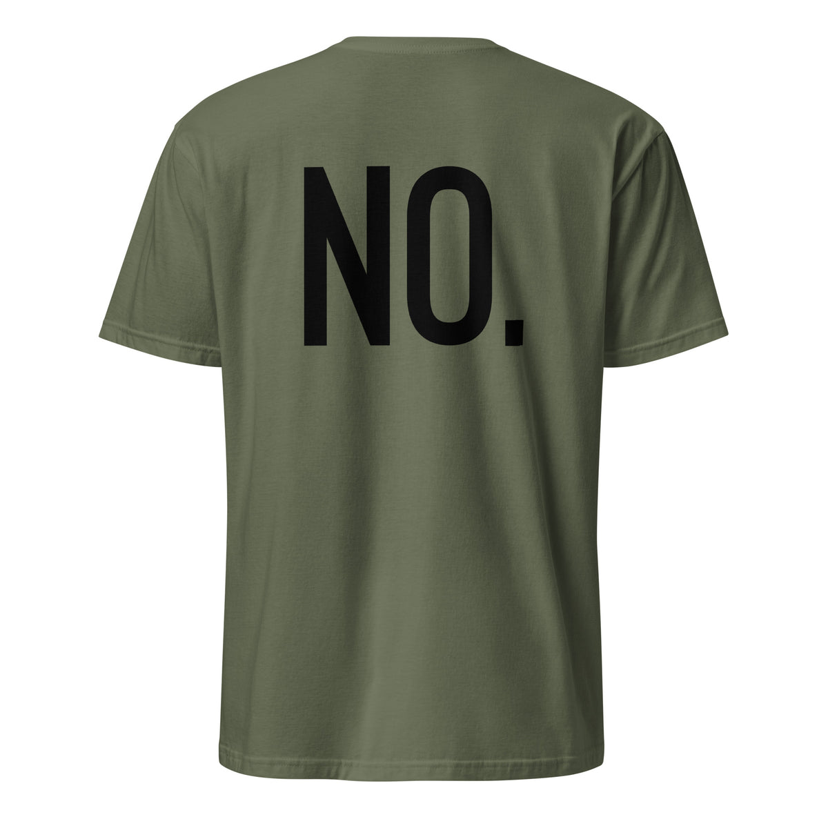 Back facing graphic t-shirt in color military green, featuring the statement 'NO.' in bold black print. From What Was Said (Statement Apparel + More). 