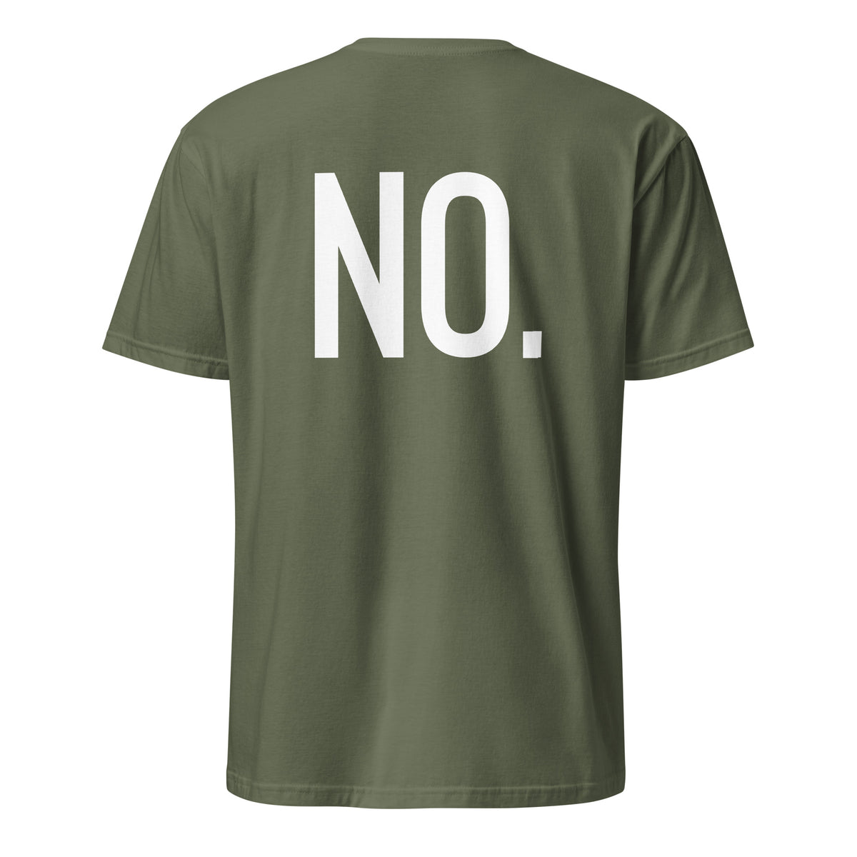 Back facing graphic t-shirt in color military green, featuring the statement 'NO.' in bold white print. From What Was Said (Statement Apparel + More). 