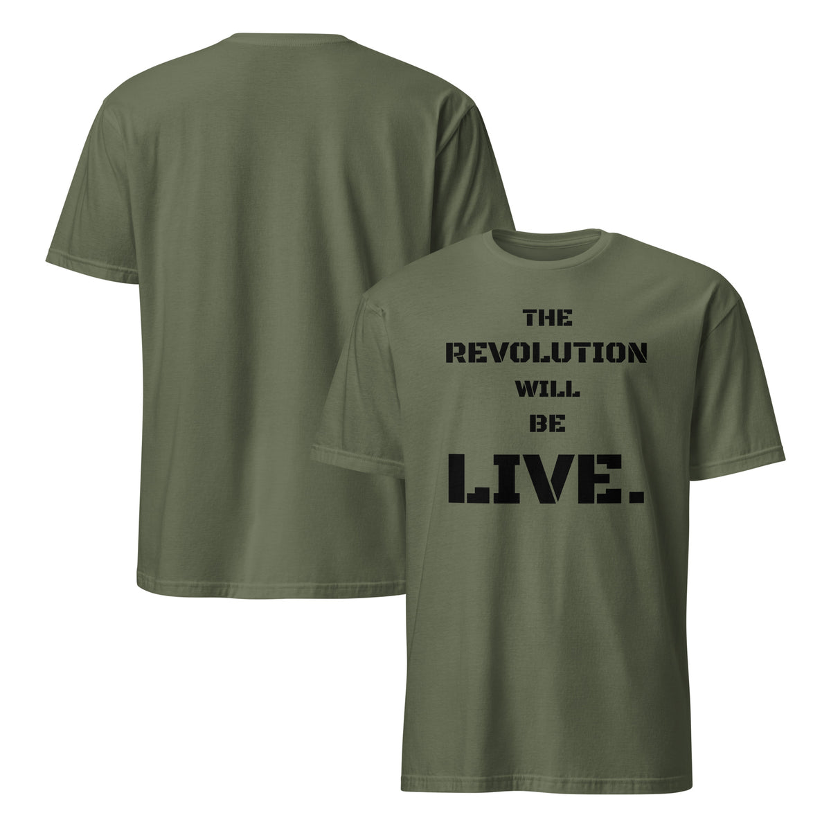 Front and back facing graphic T-shirt in color military green, featuring statement 'THE REVOLUTION WILL BE LIVE,' in bold black print on the front. From What Was Said (Statement Apparel + More).